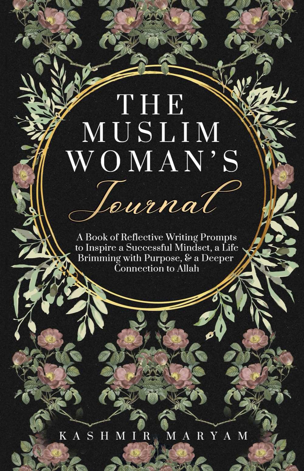 Sponsored Ad - The Muslim Woman's Journal: A Book of Reflective Writing Prompts to Inspire a Successful Mindset, a Life Brimming with Purpose & a Deeper Connection to Allah (Dear Muslimah)
