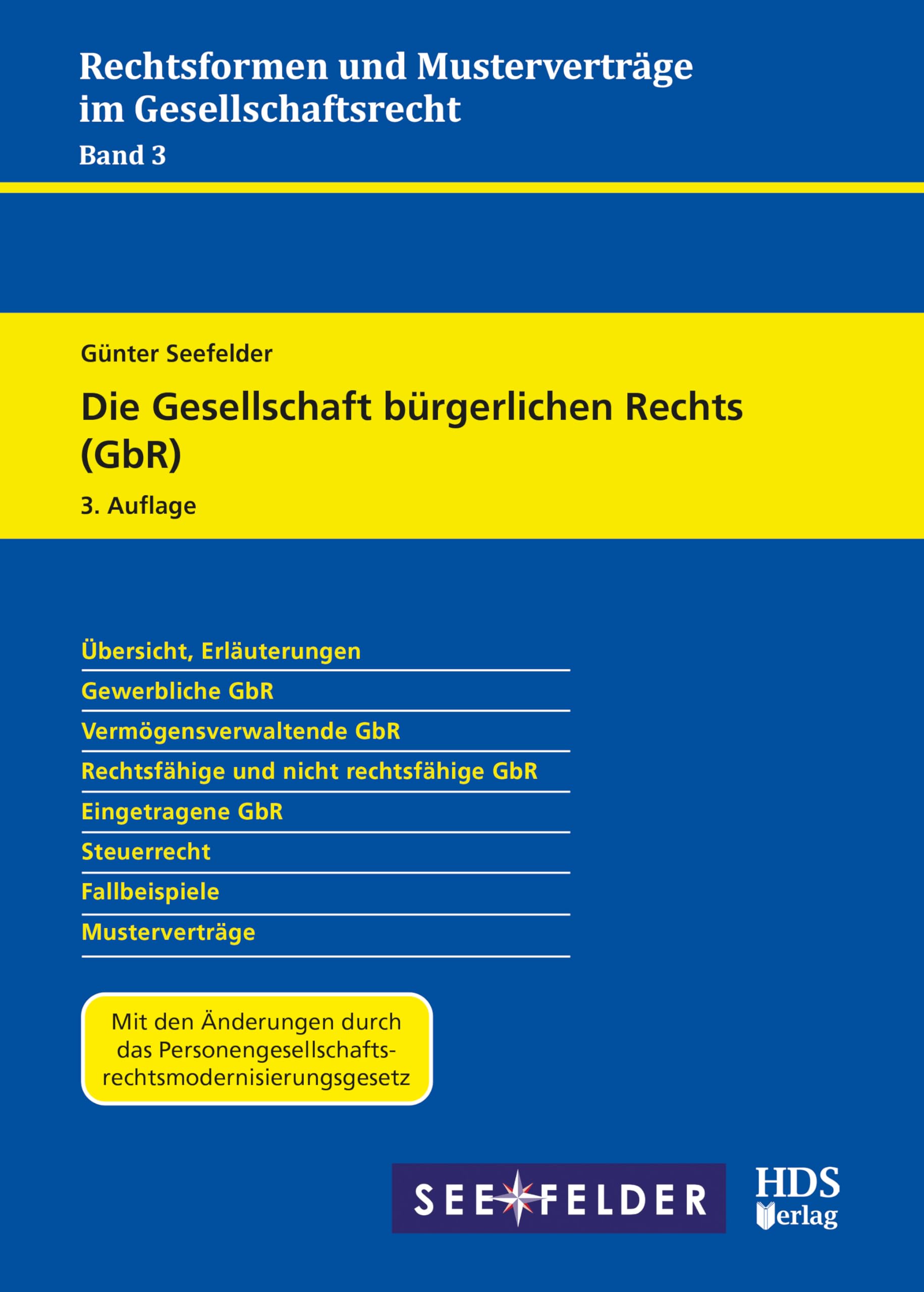 Die Gesellschaft bürgerlichen Rechts (GbR), 3. Auflage : Rechtsformen und Musterverträge im Gesellschaftsrecht Band 3