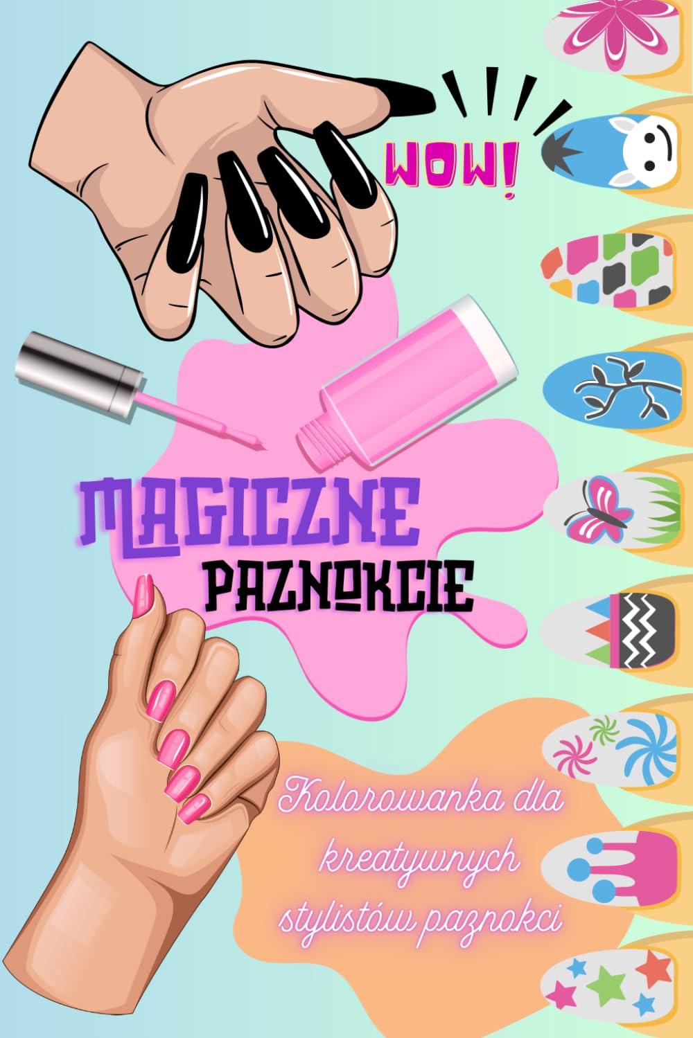 Magiczne Paznokcie: Kolorowanka dla małych stylistek paznokci: dla początkujących stylistów paznokci | kolorowanka do kolorowania paznokci dla dzieci ... mody | tworzenie wyjątkowych stylów paznokci