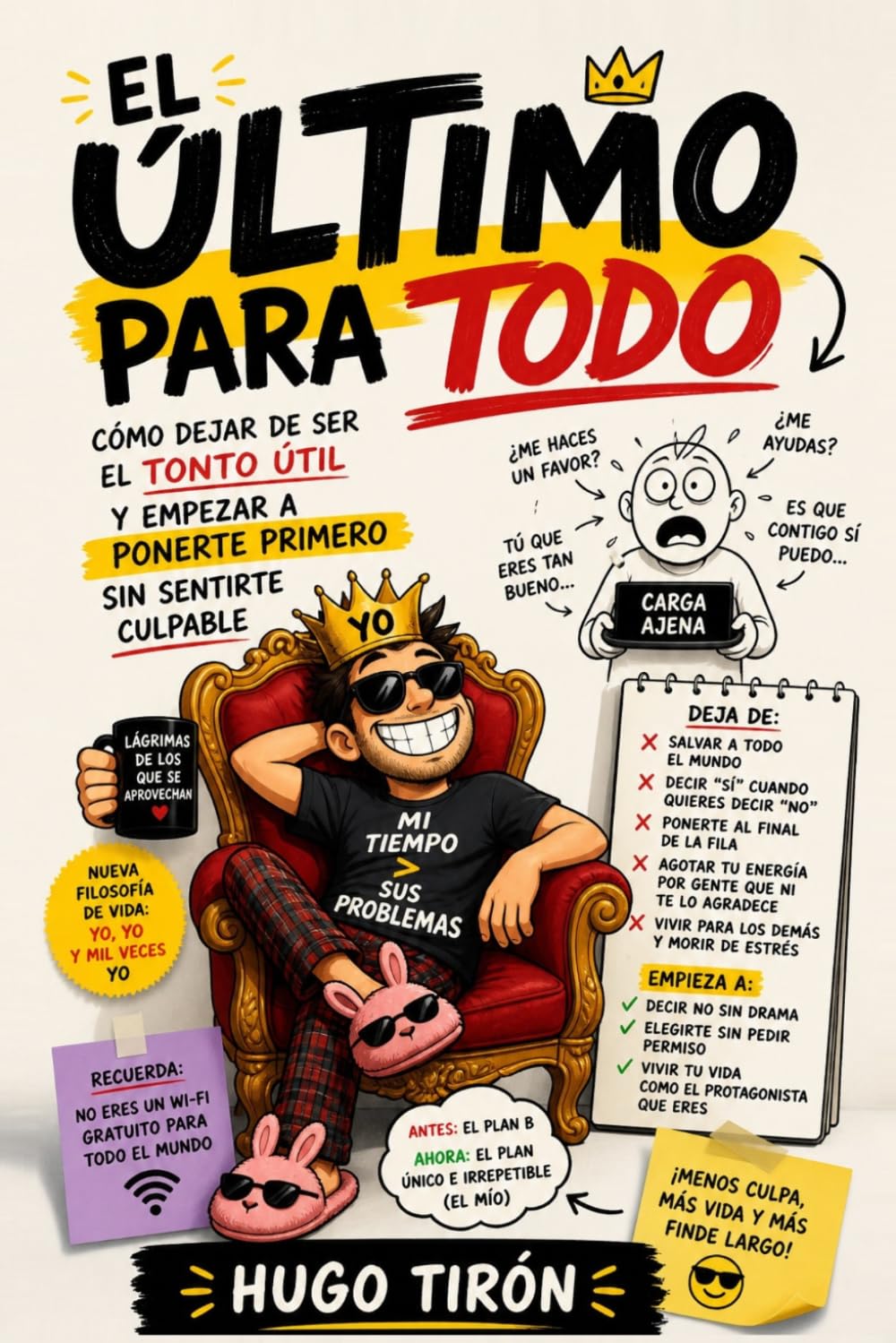 El Último Para Todo: Cómo Dejar de Ser El Tonto útil y Empezar a Ponerte Primero sin Sentirte Culpable