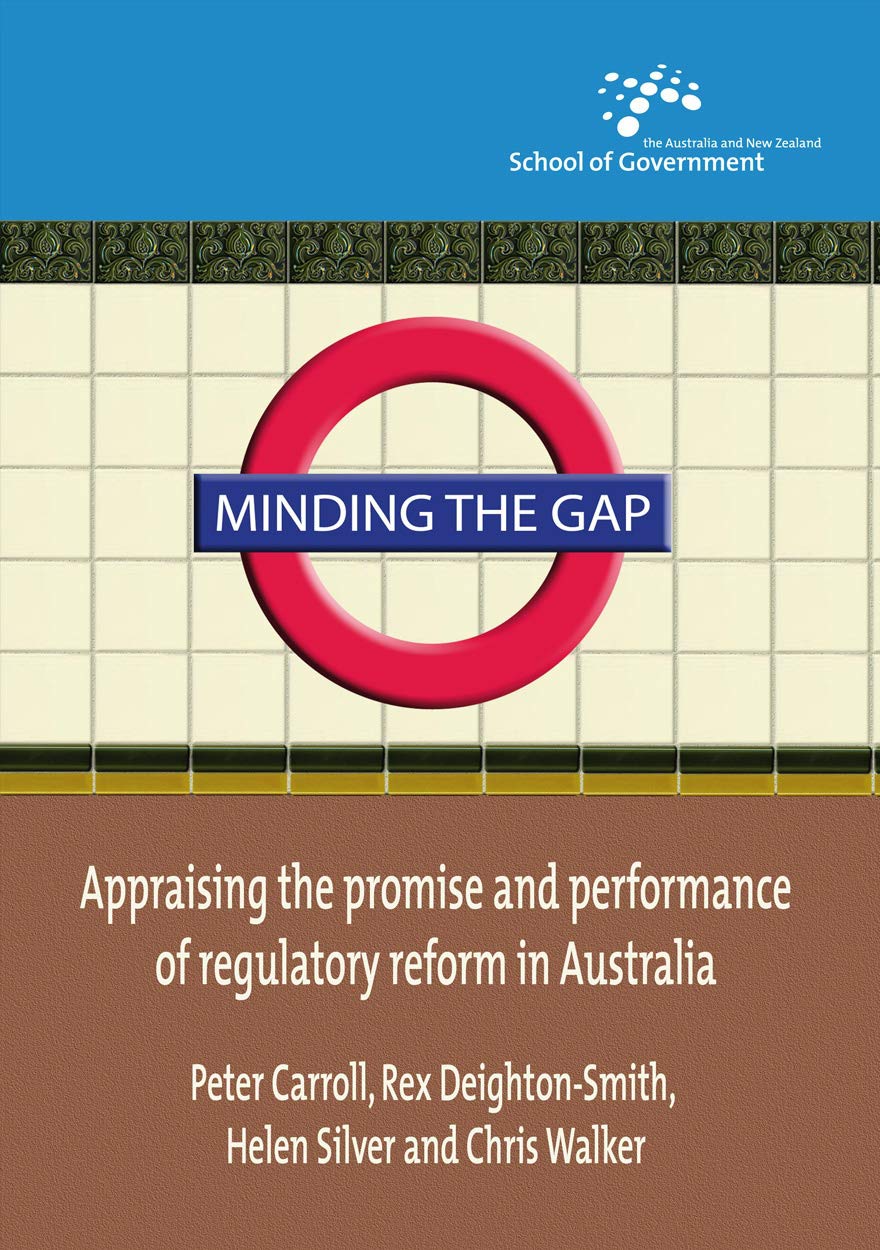 Buy Minding the Gap: Appraising the Promise and Performance of Regulatory Reform in Australia (Australia and New Zealand School of Government (ANZSOG)) โ BookShops.in