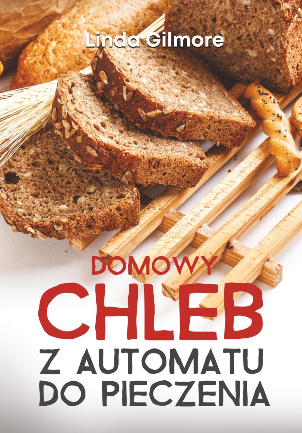 Domowy chleb z automatu do pieczenia: Zdrowe i łatwe przepisy na chleb z wypiekaczu aby zaoszczędzić czas mając w domu świeży i pyszny chleb (Polish Edition)      Paperback – December 27, 2023