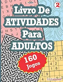 Livro De ATIVIDADES Para ADULTOS: 160 Jogos