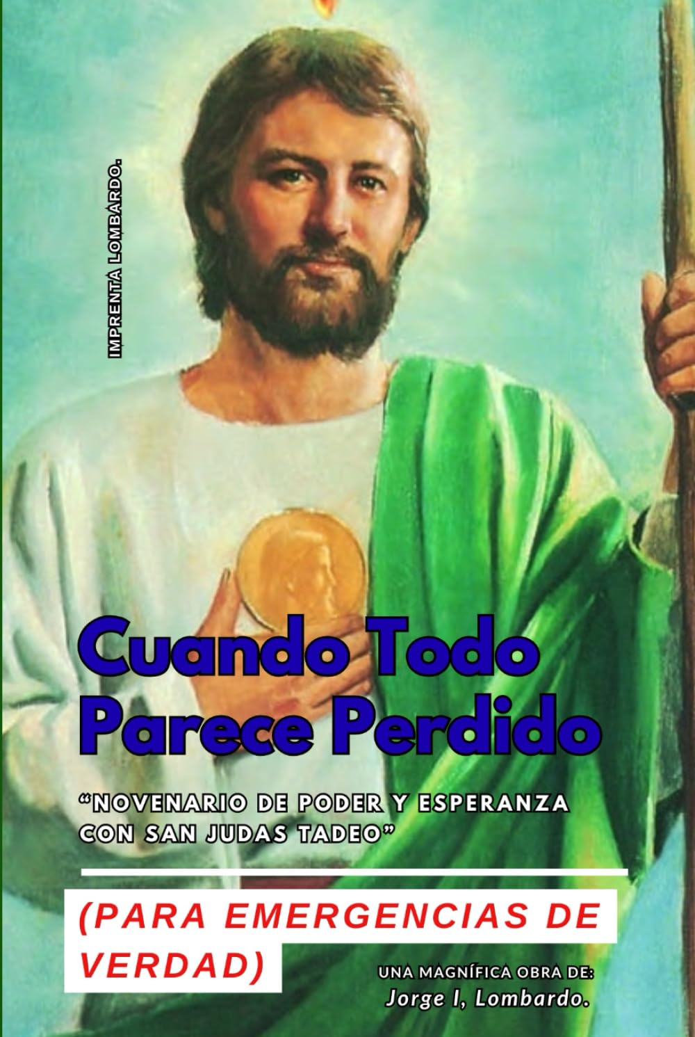 Cuando Todo Parece Perdido: Novenario de Poder y Esperanza con San Judas Tadeo: (Para emergencias de verdad)