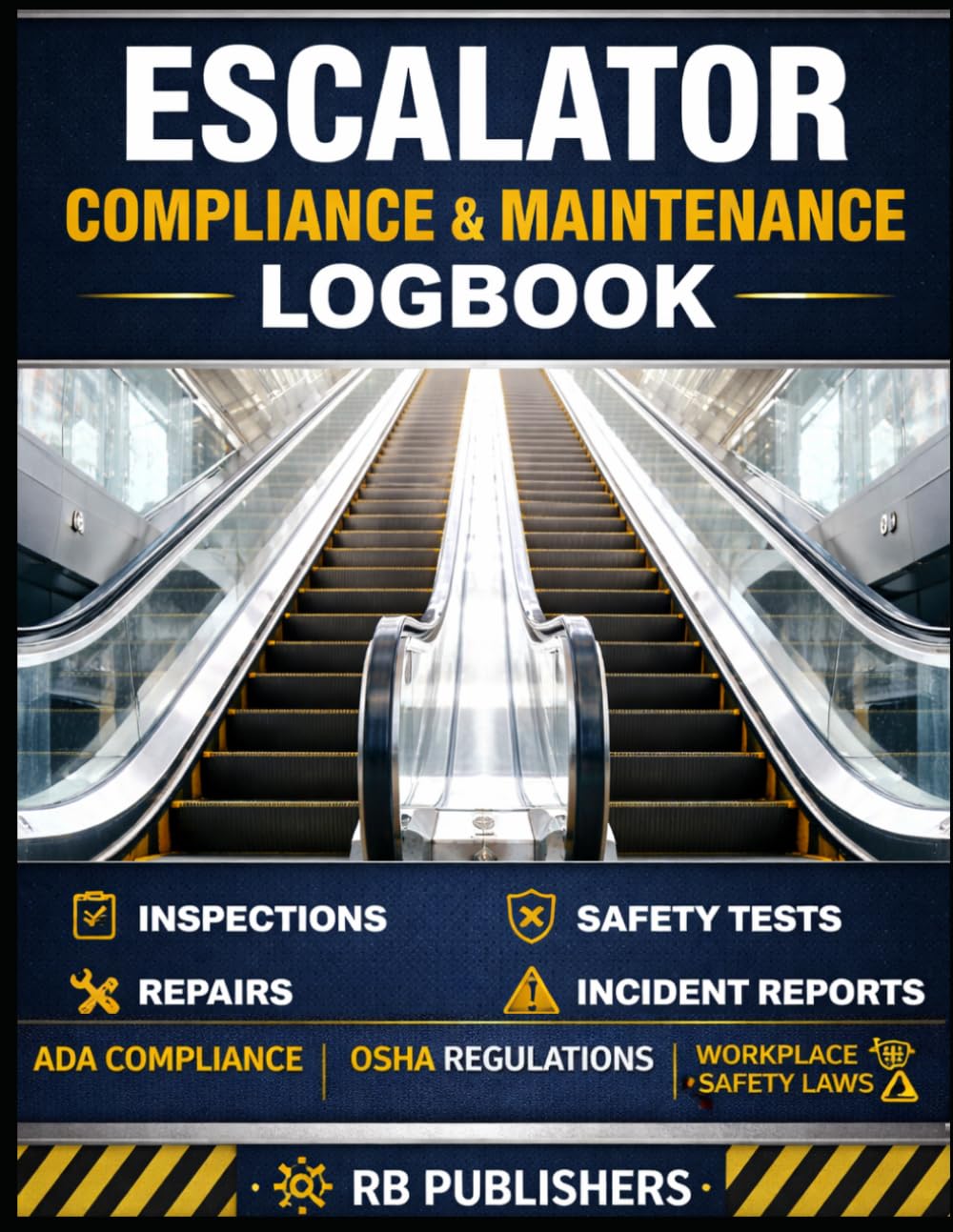 Escalator Compliance & Maintenance Logbook: OSHA-Aligned Safety Record | Routine Inspection, Maintenance Tracking, Service History & Compliance Documentation