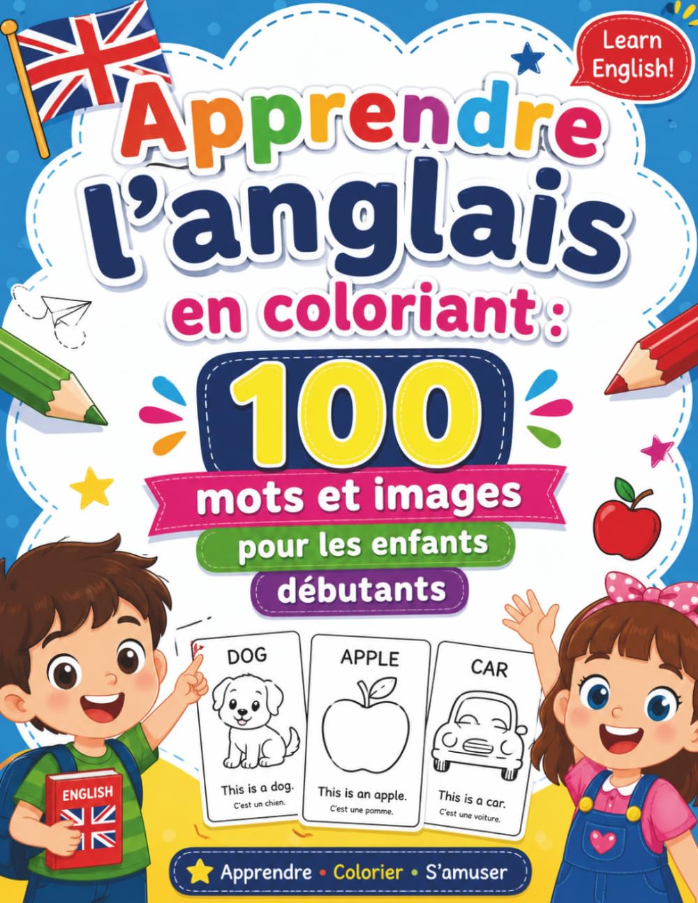 Apprendre l'anglais en coloriant : 100 mots et images pour les enfants débutants: Une méthode ludique qui associe coloriage et apprentissage des premiers mots en anglais
