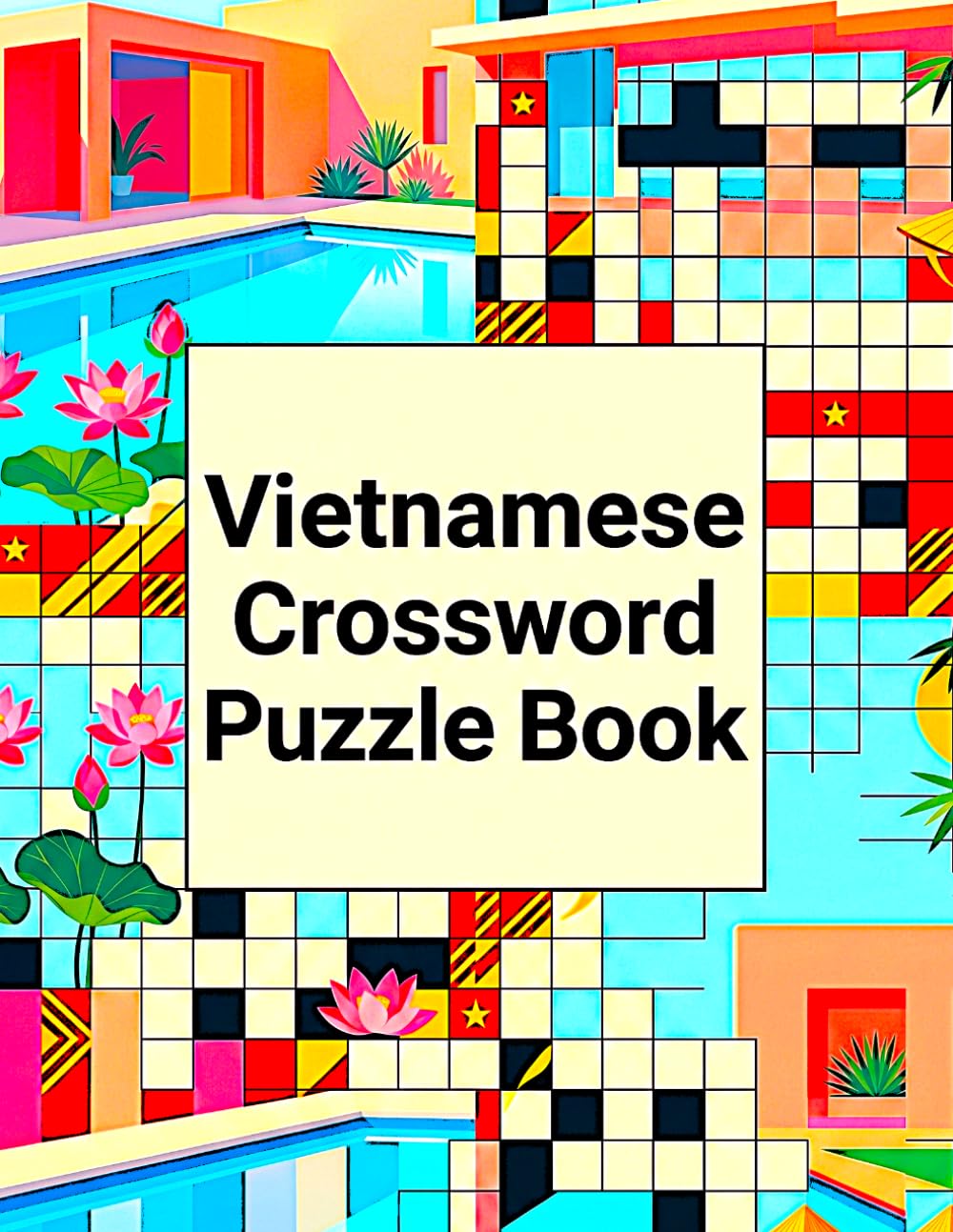 Vietnamese Crossword Puzzle Book: 100 Fun & Challenging Vietnamese Crossword Puzzles for Adults, Teens & Seniors | Brain Games for Vocabulary, Memory & Relaxation