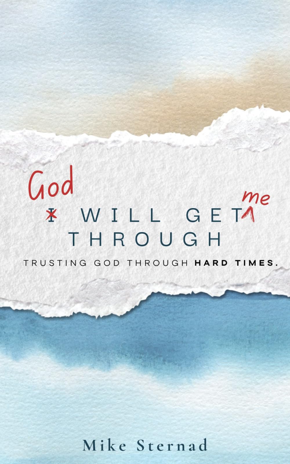 God Wil Get You Through: How to Navigate through the Toughest of Times