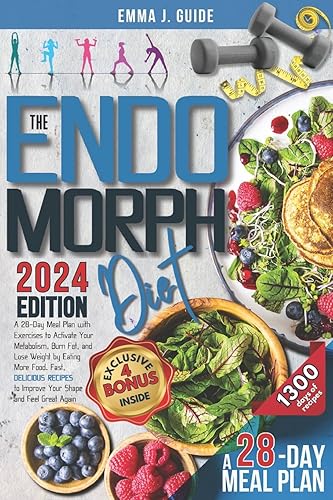 The Endomorph Diet: A 28-Day Meal Plan with Exercises to Activate Your Metabolism, Burn Fat, and Lose Weight by Eating More Food. Fast, Delicious ... Discover Your Approach to Weight Loss!)