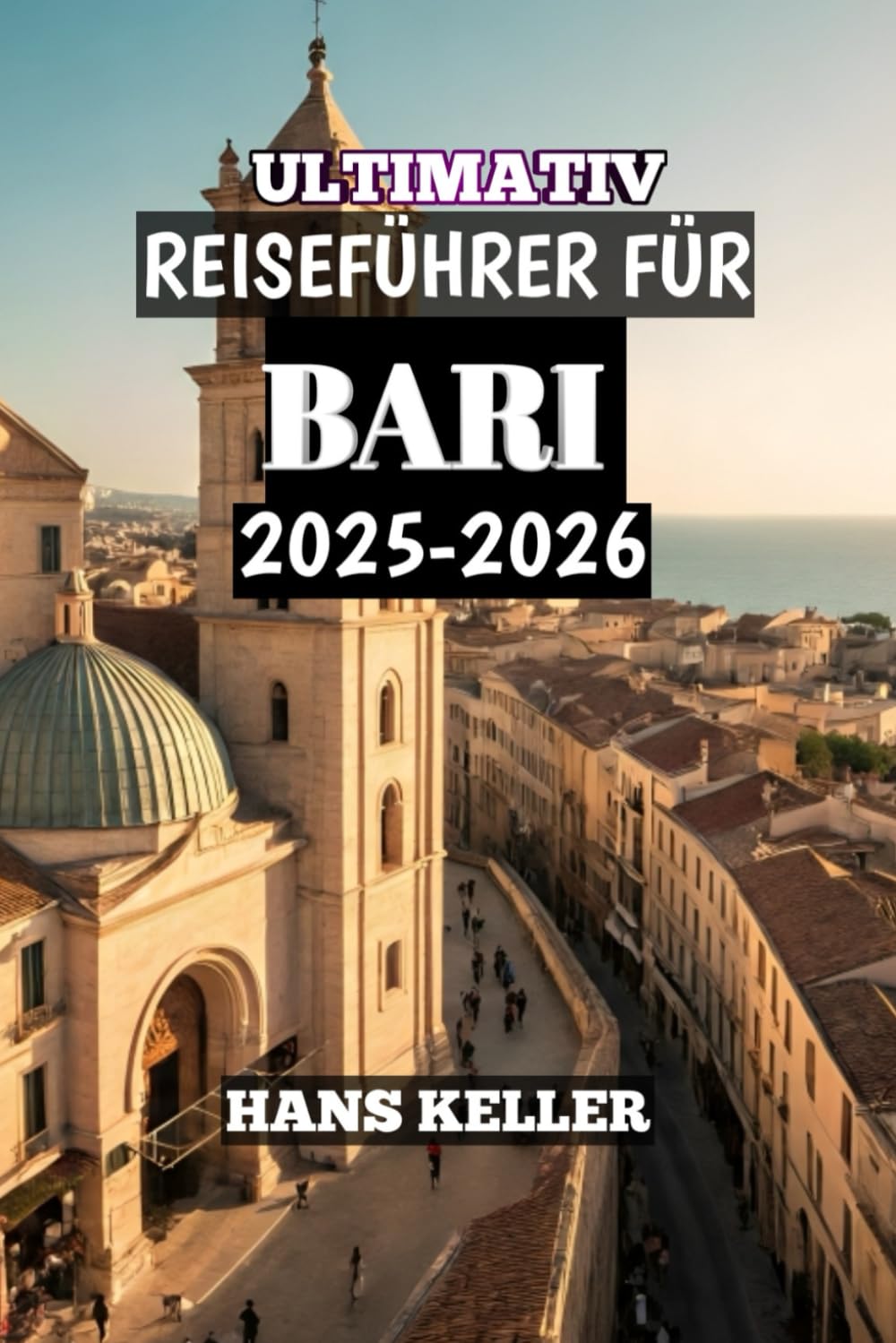 ULTIMATIV REISEFÜHRER FÜR BARI 2025-2026