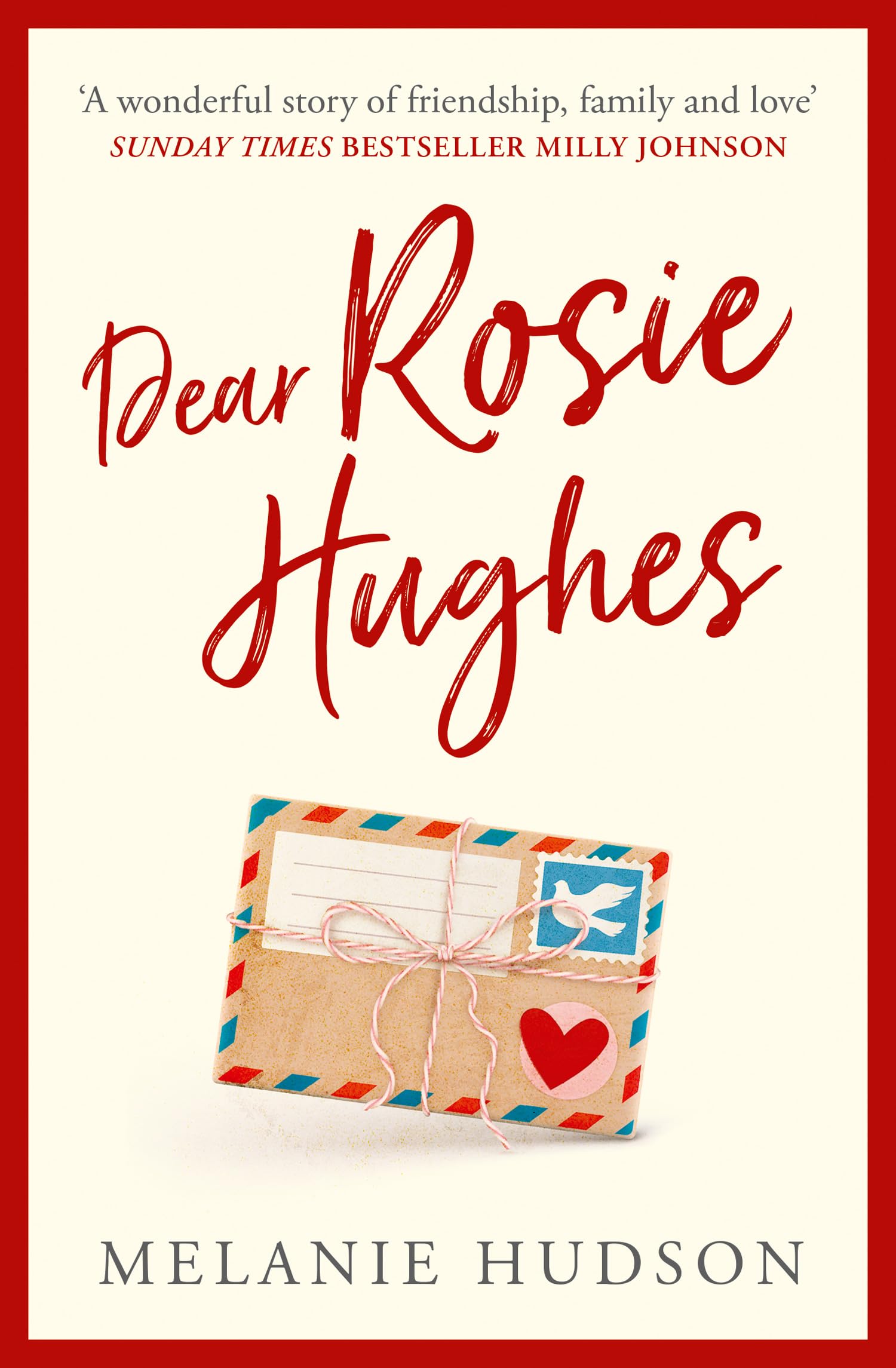 Dear Rosie Hughes: This is the most heartwarming, page-turning and emotional novel you will read!