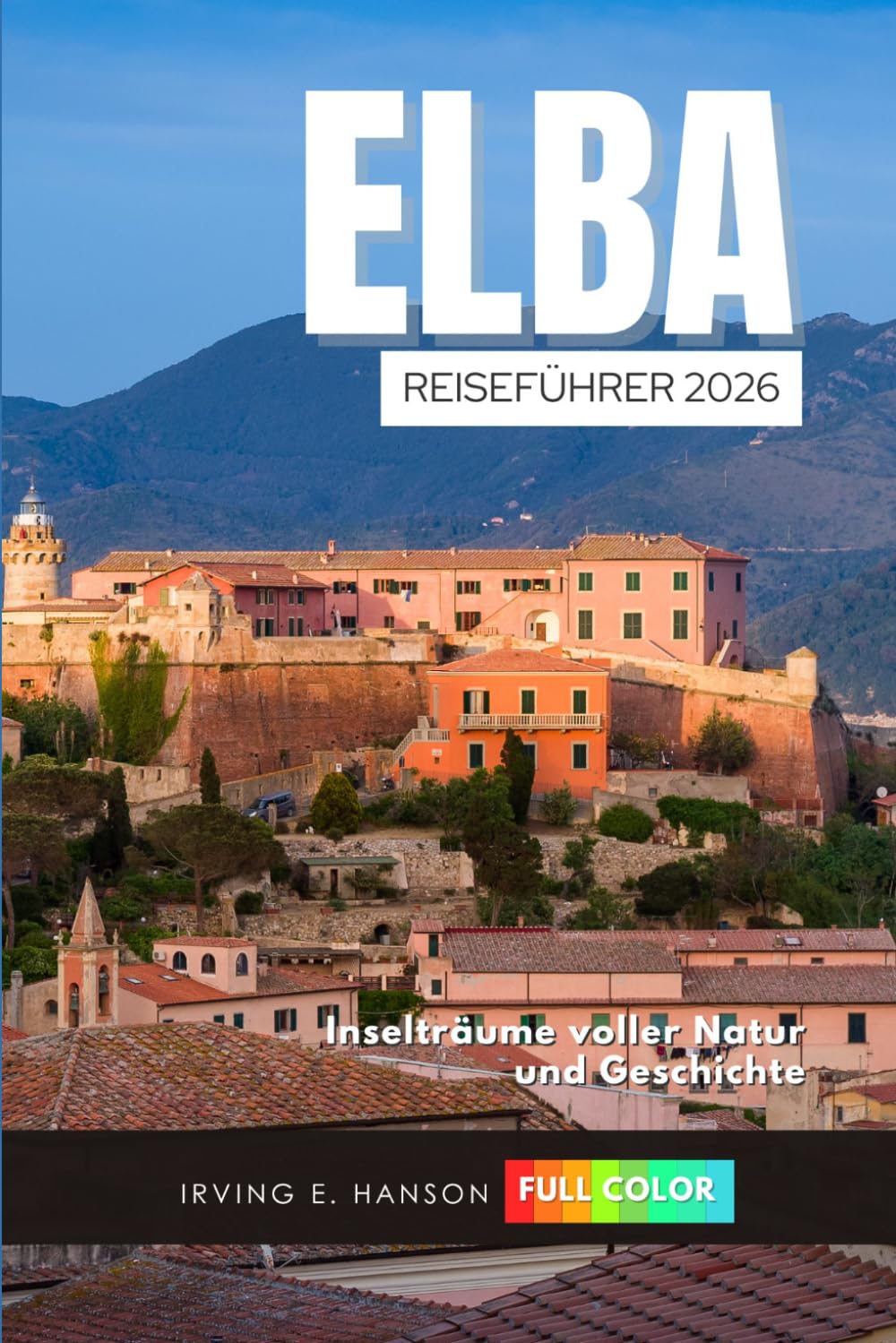 Elba Reiseführer 2026: Inselträume voller Natur und Geschichte