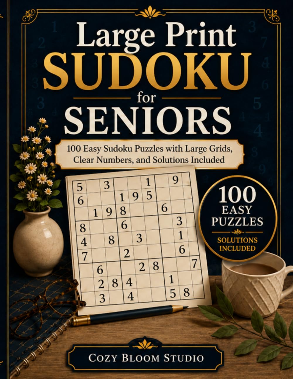 Large Print Sudoku for Seniors: 100 Easy Sudoku Puzzles with Large Grids, Clear Numbers, and Solutions Included