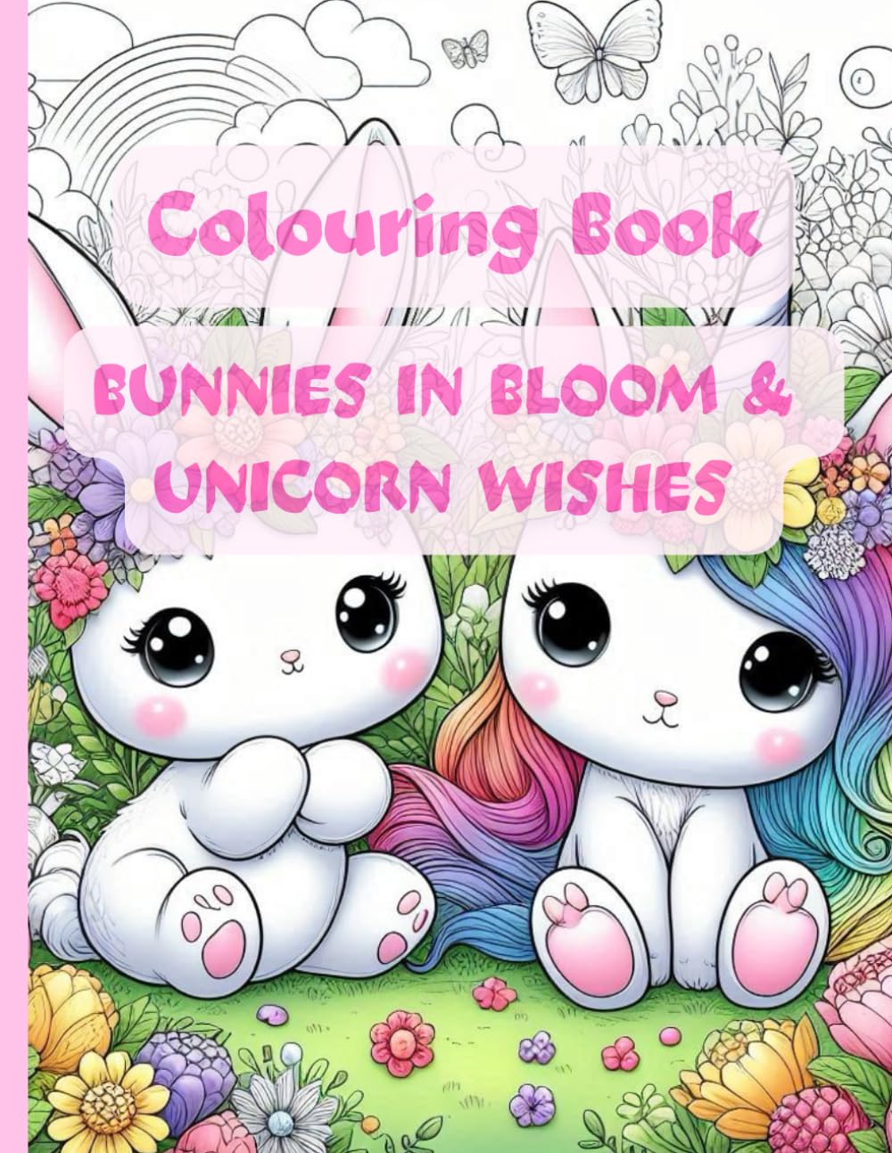BUNNIES IN BLOOM & UNICORN WISHES -Colouring Book: Perfect for stress relief, mindfulness, and fun