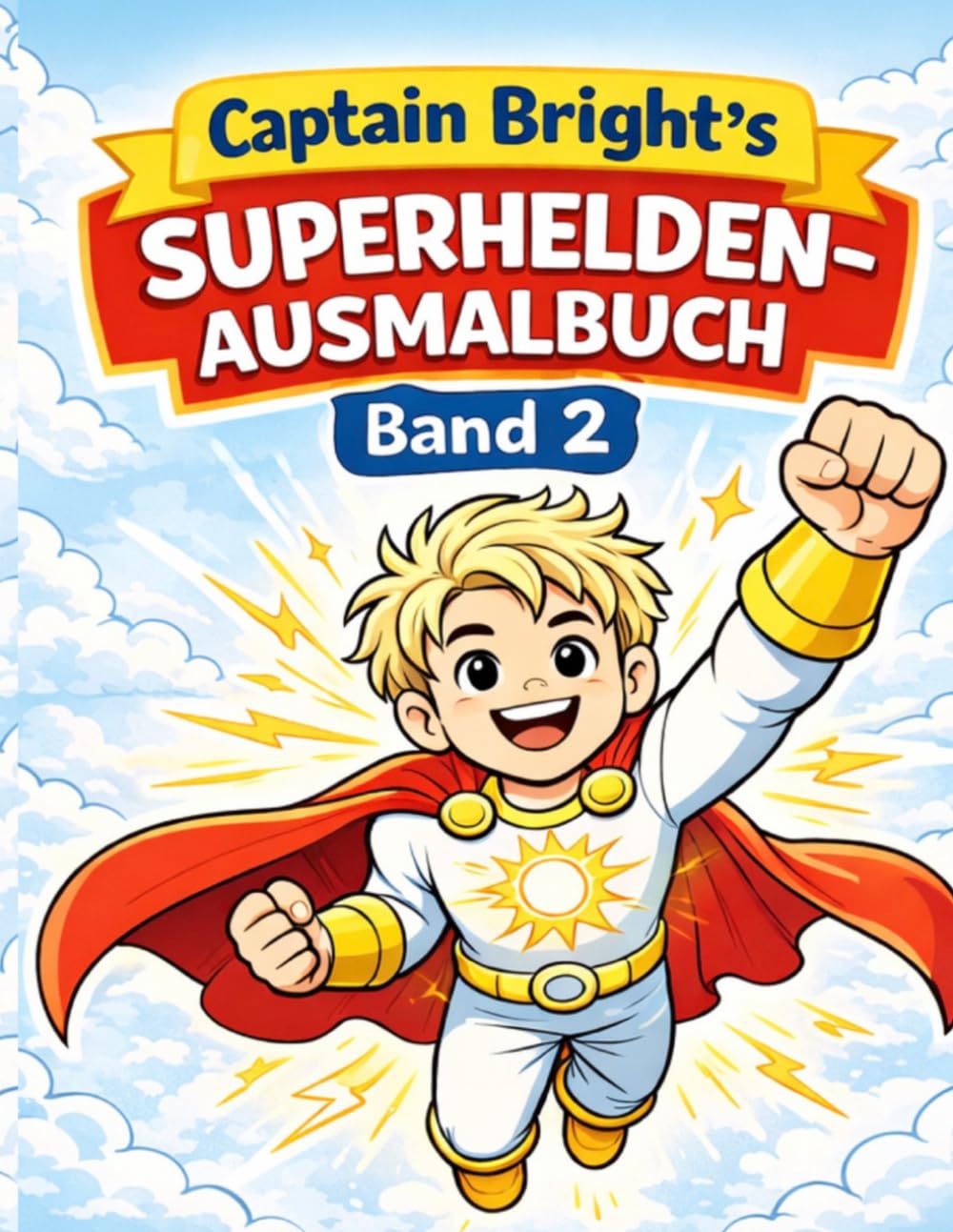 Captain Bright – Neue Abenteuer: Superhelden Ausmalbuch für Kinder | Über 25 neue Motive | Für Kinder 4–8 Jahre