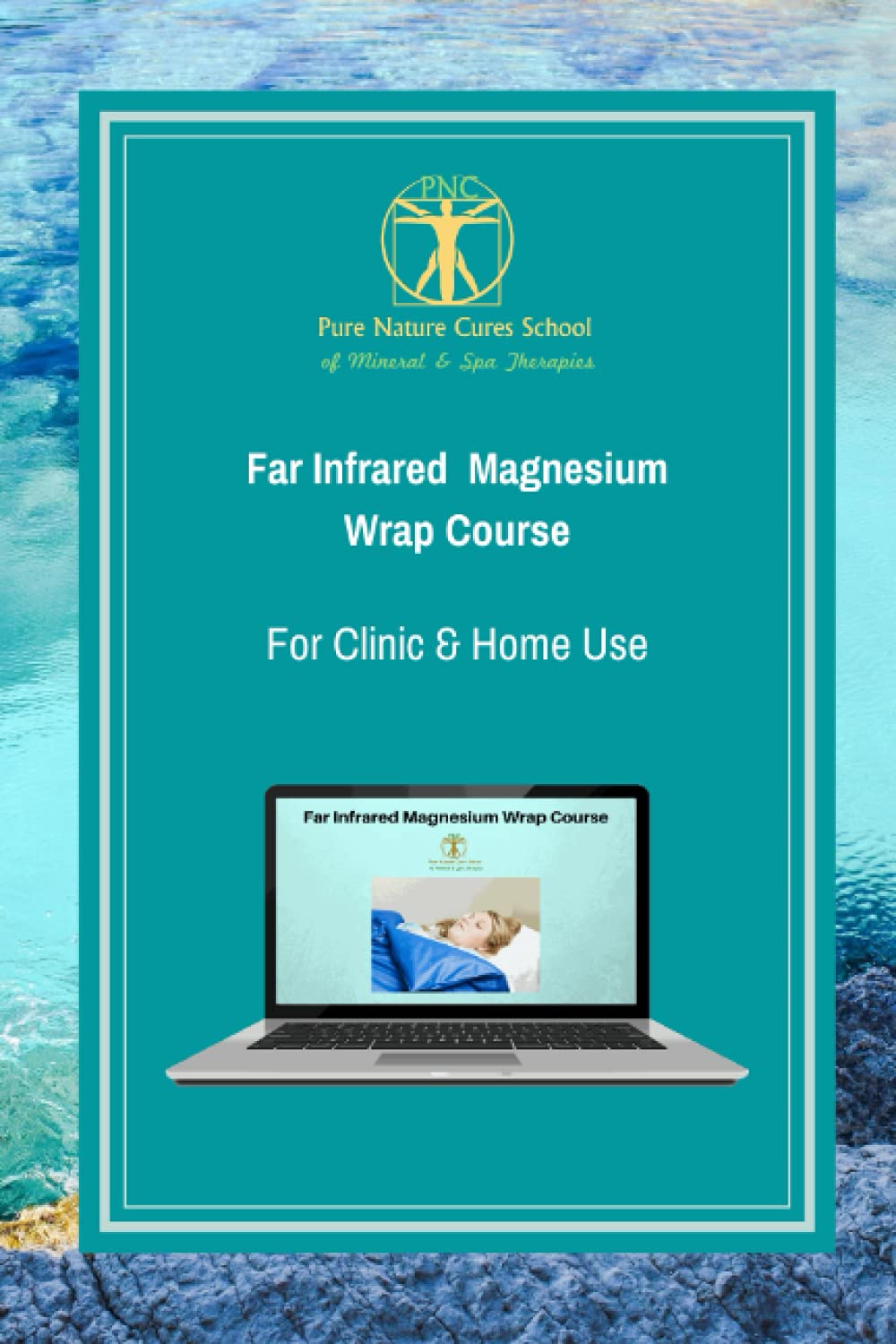 Far Infrared Magnesium Wrap Course: Learn how to use magnesium salts and far infrared for better health and vitality.: 0 (Mineral Healing Courses)