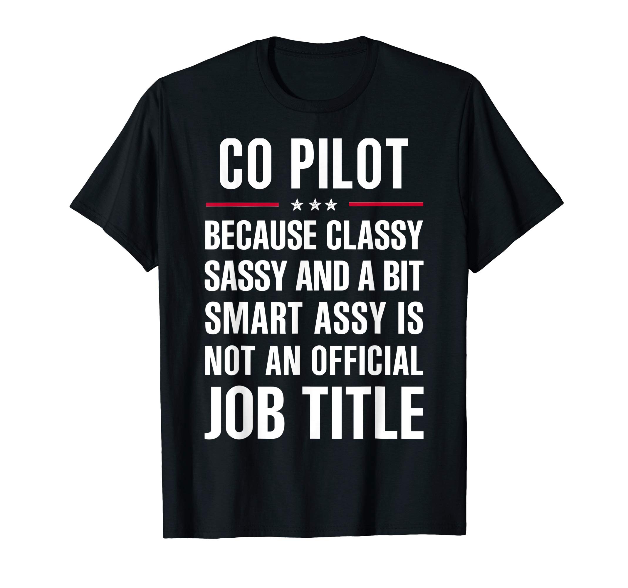 Gift For Classy Sassy Smart Assy CO PILOT T-Shirt