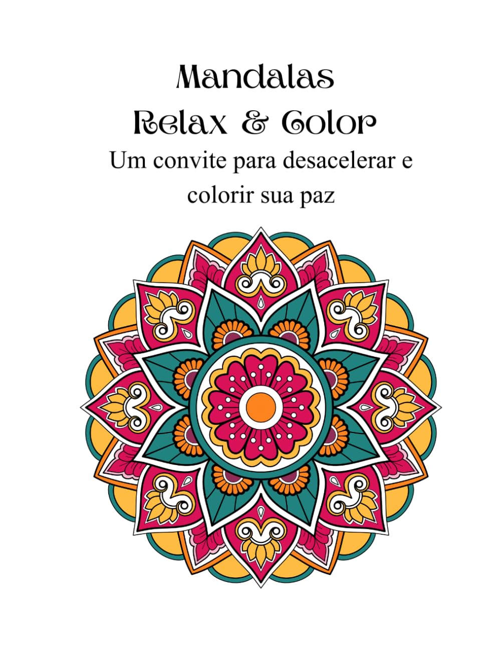 Mandalas Relax & Color: Um convite para desacelerar e colorir sua paz