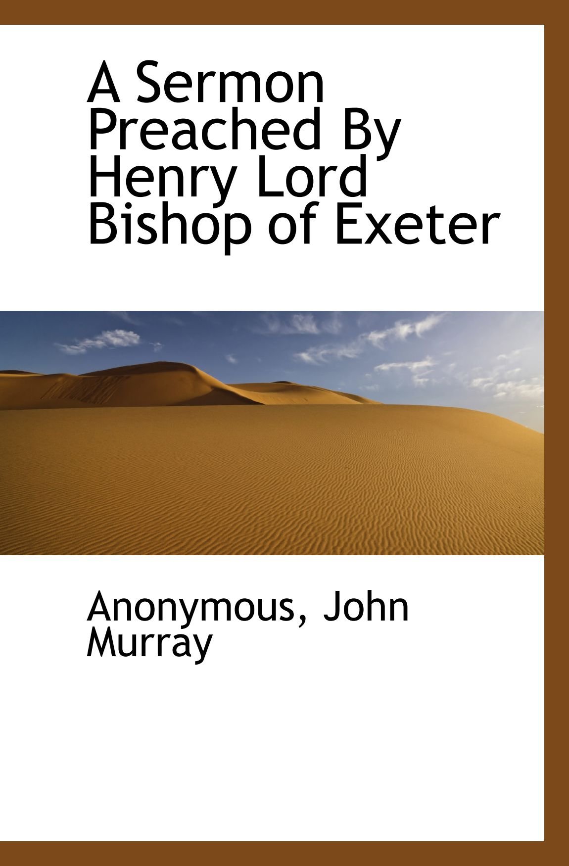 A Sermon Preached By Henry Lord Bishop of Exeter