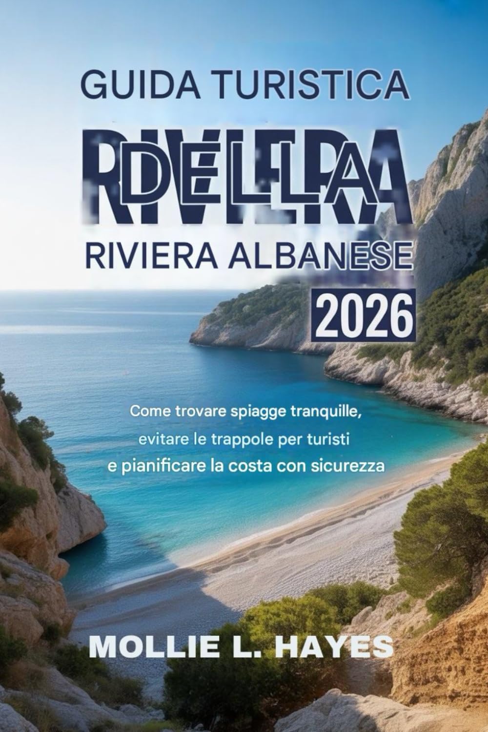 Guida turistica della Riviera albanese 2026: Come trovare spiagge tranquille, evitare le trappole per turisti e pianificare la costa con sicurezza