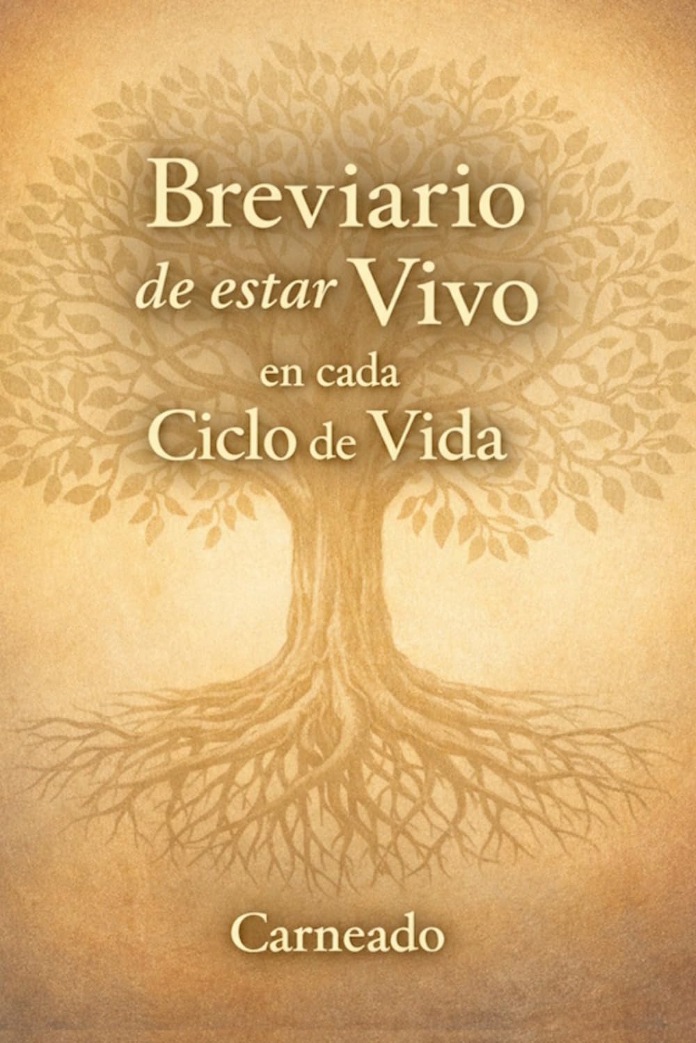 Breviario de estar Vivo en cada Ciclo de Vida (Colección de obras de Carneado)