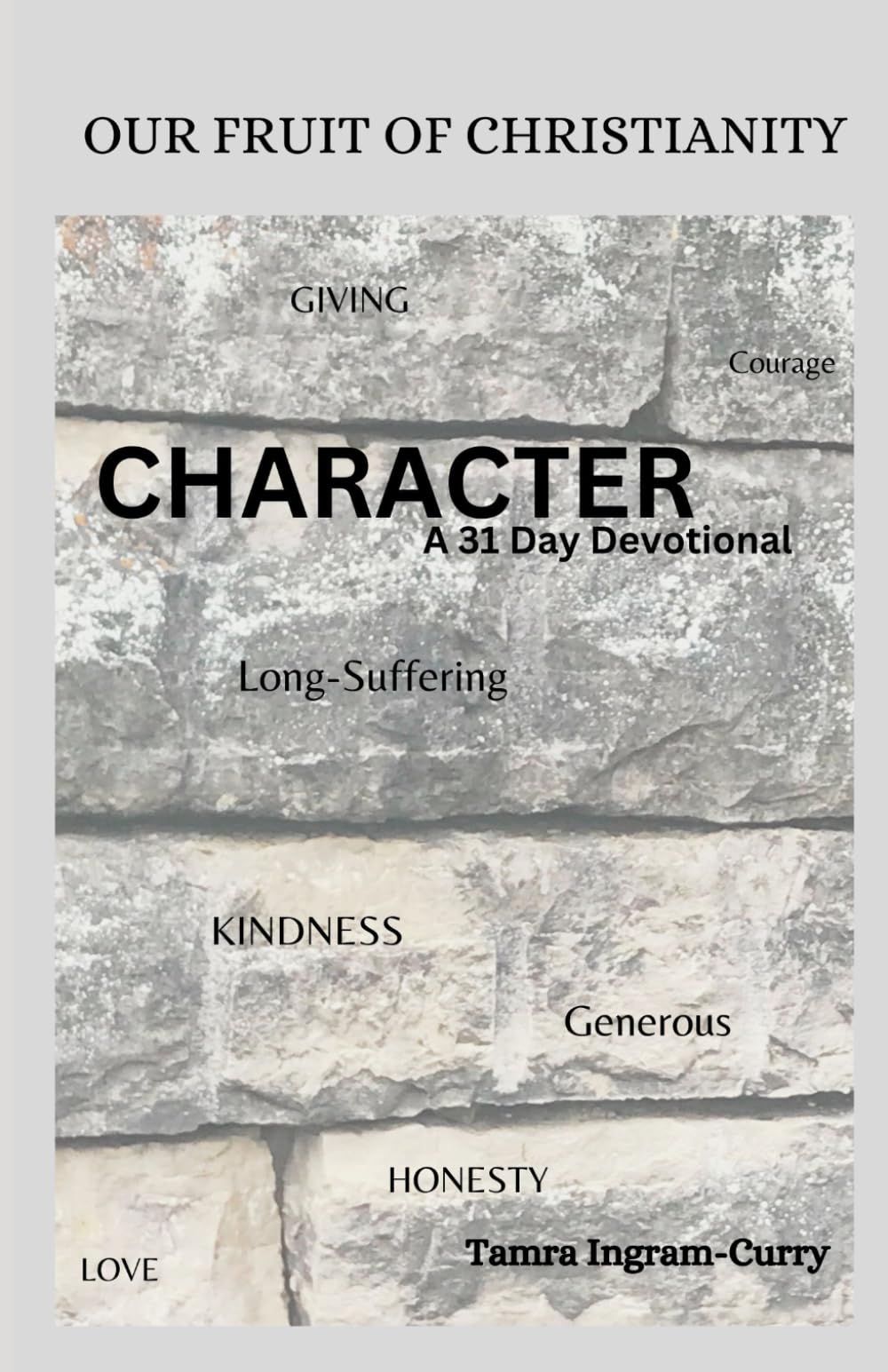 Our Fruit of Christianity Book 2: CHARACTER A 31-Day Devotional