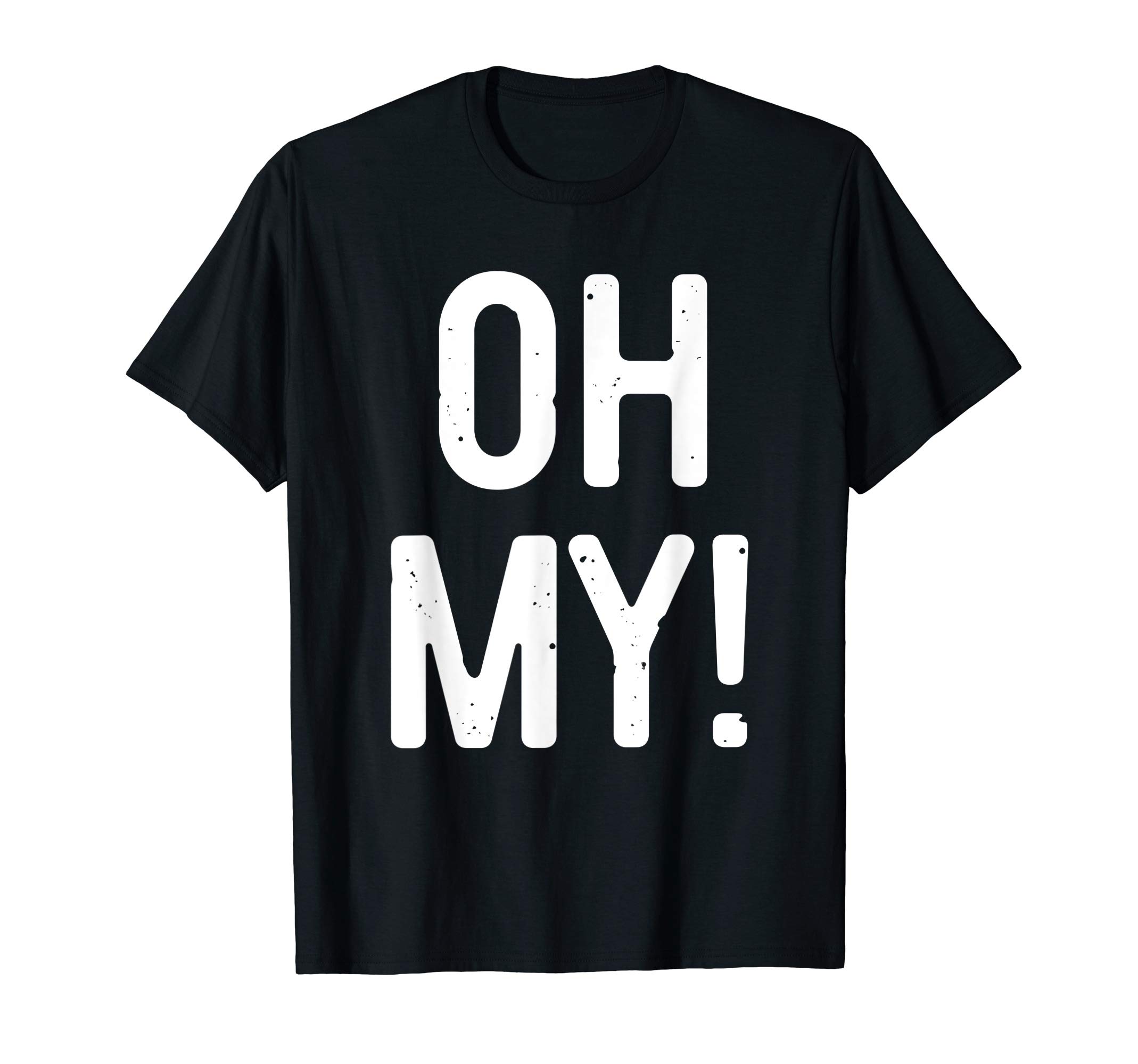 Oh My Costume ShirtsOh My T-Shirt Costume Shirt T-ShirtOEKO-TEX STANDARD 100
