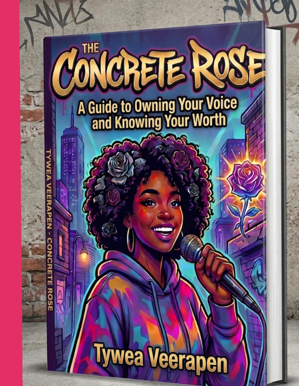 THE CONCRETE ROSE: A Guide to Owning Your Voice and Knowing Your Worth