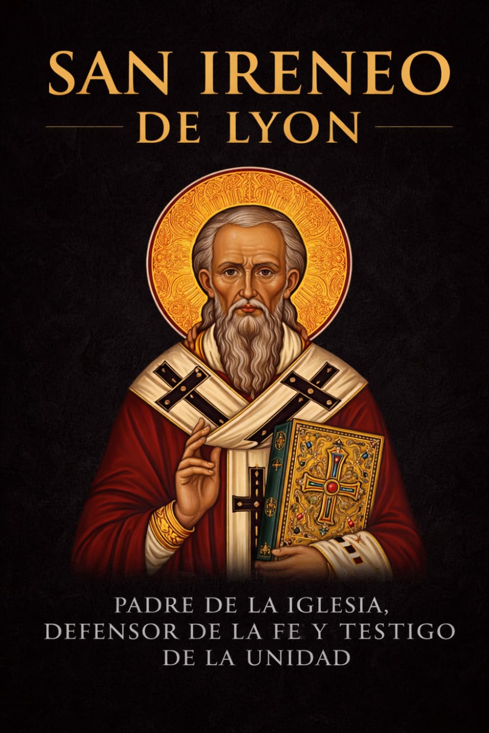 SAN IRENEO DE LYON: Padre de la Iglesia, defensor de la fe y testigo de la unidad (Biblioteca de los Padres y Doctores de la Iglesia)