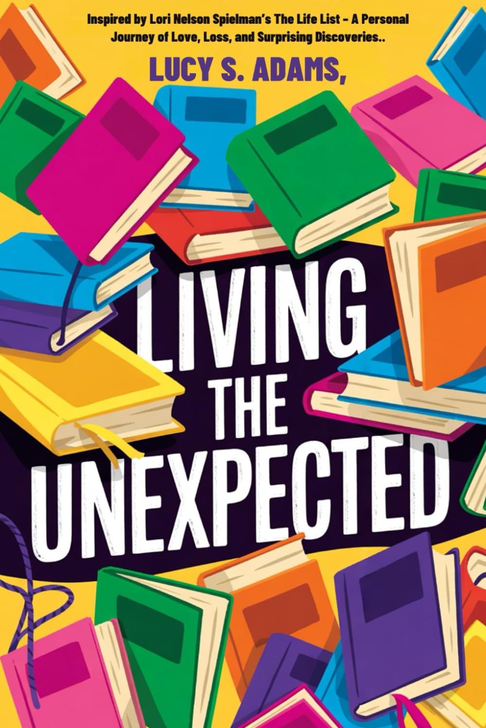Living the Unexpected: Inspired by Lori Nelson Spielman’s The Life List – A Personal Journey of Love, Loss, and Surprising Discoveries