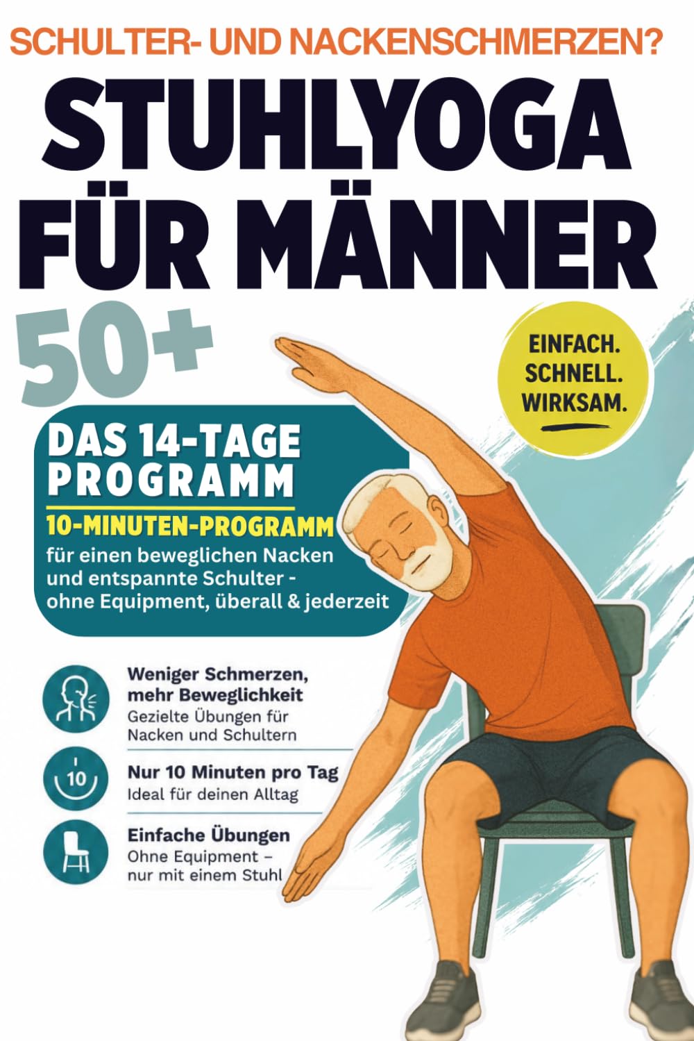 Stuhlyoga für Männer ab 50+: Weniger Nackenschmerzen, mehr Beweglichkeit in 14 Tagen – Übungen im Sitzen, ohne Matte, ohne Geräte