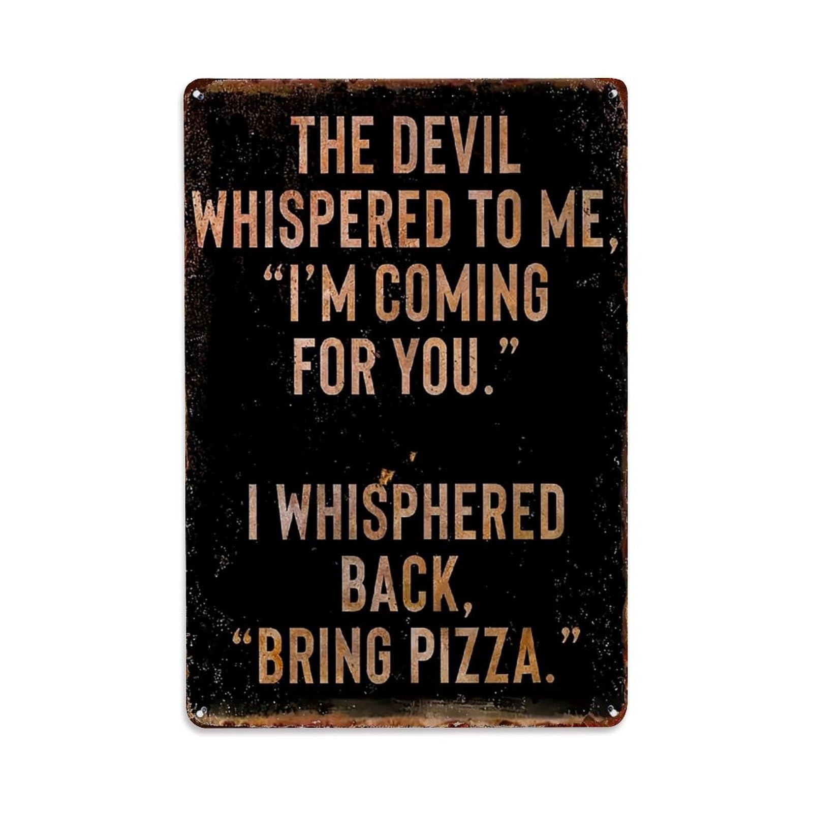 The Devil Whispered Bring Pizza Retro Metal Tin Sign, Vintage Metal Poster for home, Gaming Room, Studio Workshop,Bar,Garage Wall Art Decor 8x12 Inch