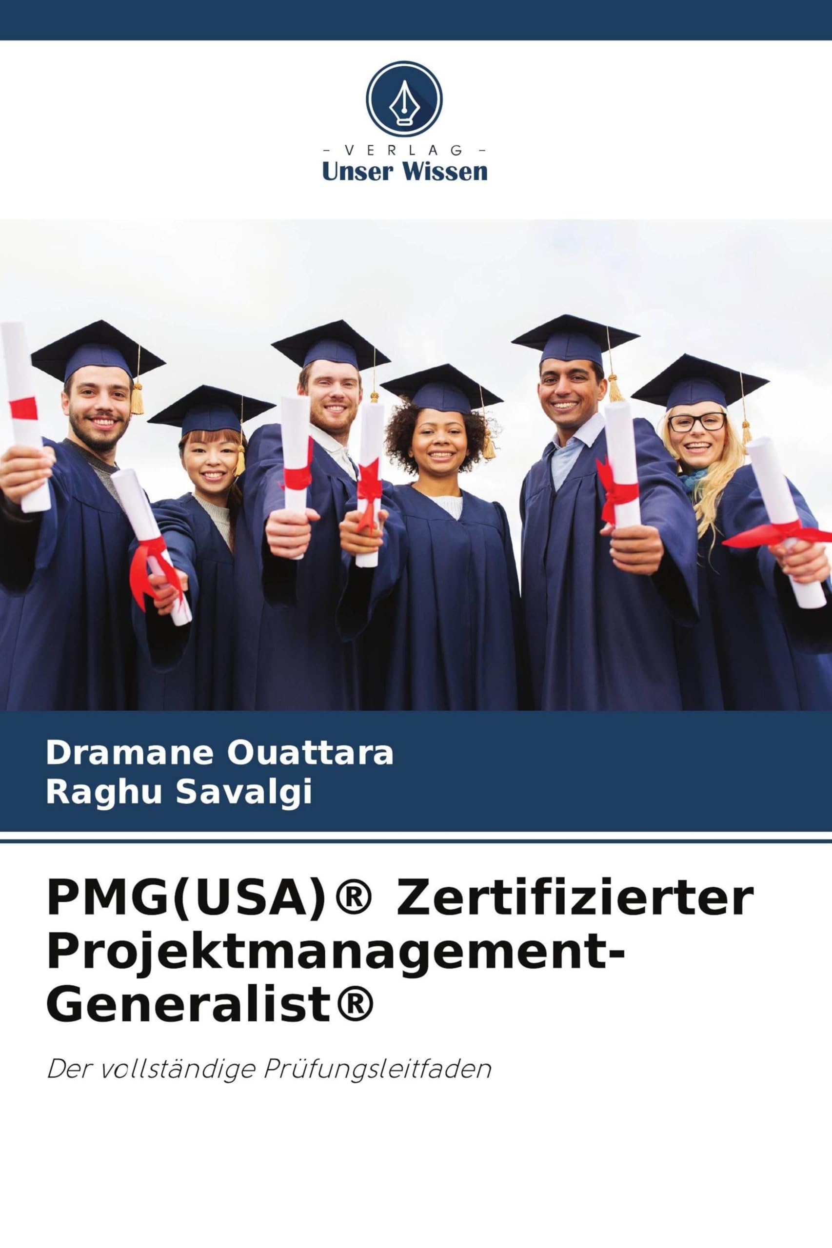 PMG(USA)(R) Zertifizierter Projektmanagement-Generalist(R): Der vollständige Prüfungsleitfaden