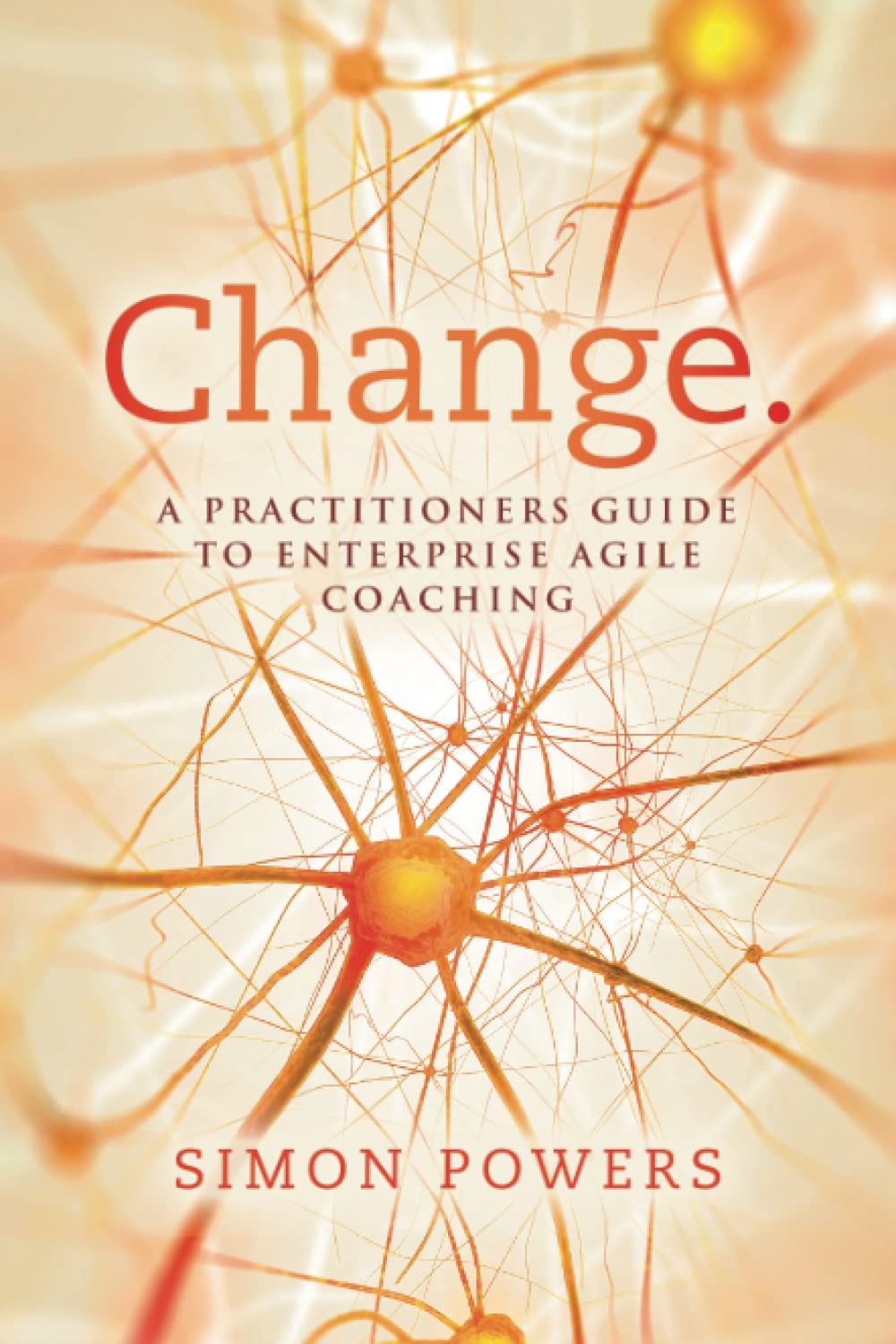 Change.: A practitioners guide to Enterprise Agile Coaching