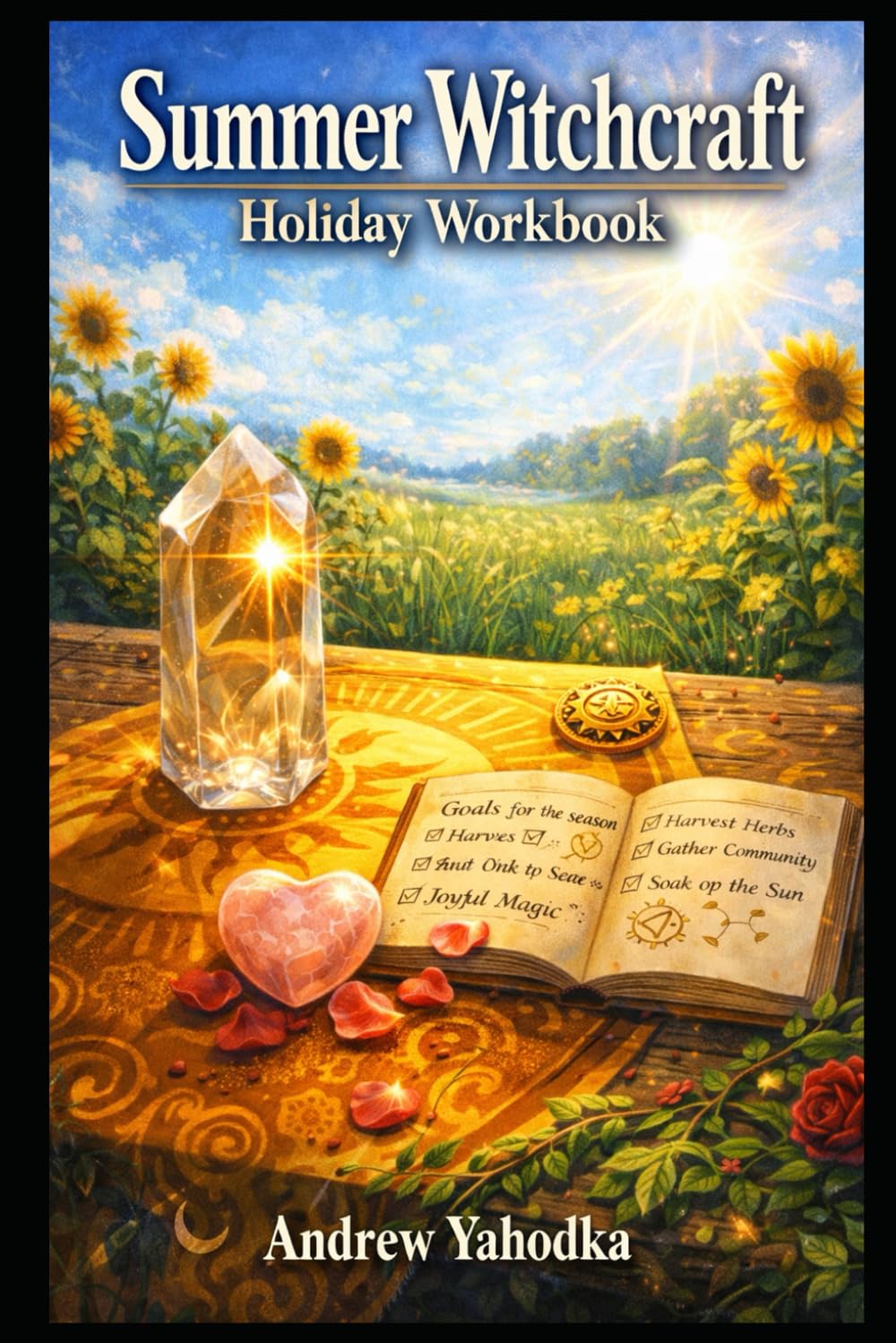Summer Witchcraft Holiday Workbook: Litha Witchcraft, Sun Spells & Confidence Rituals for Visible Wins