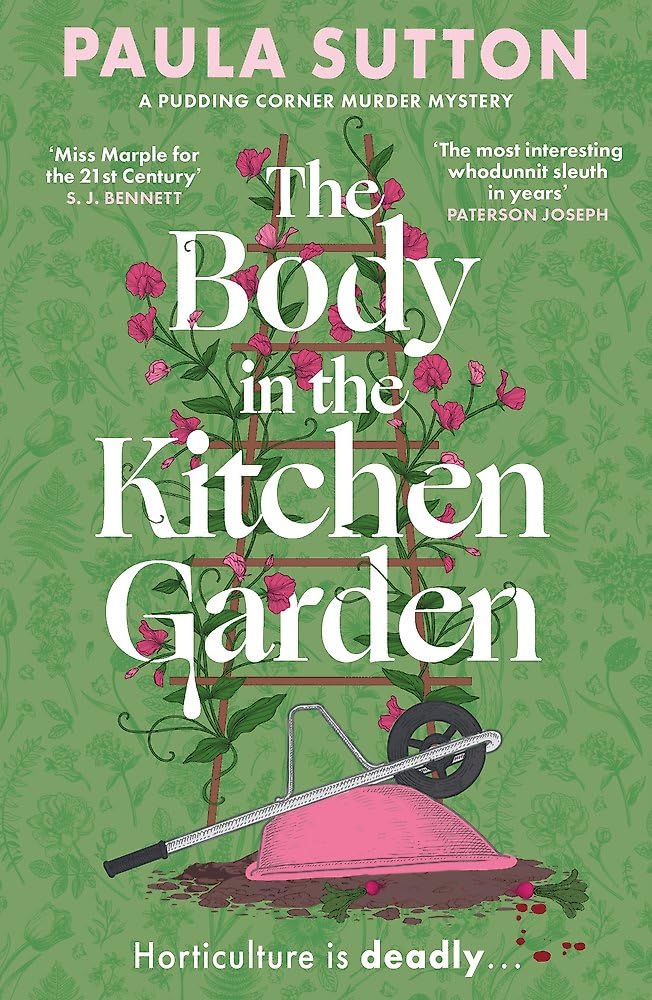 The Body in the Kitchen Garden: A completely addictive and charming cosy murder mystery (Pudding Corner Murder Mysteries)