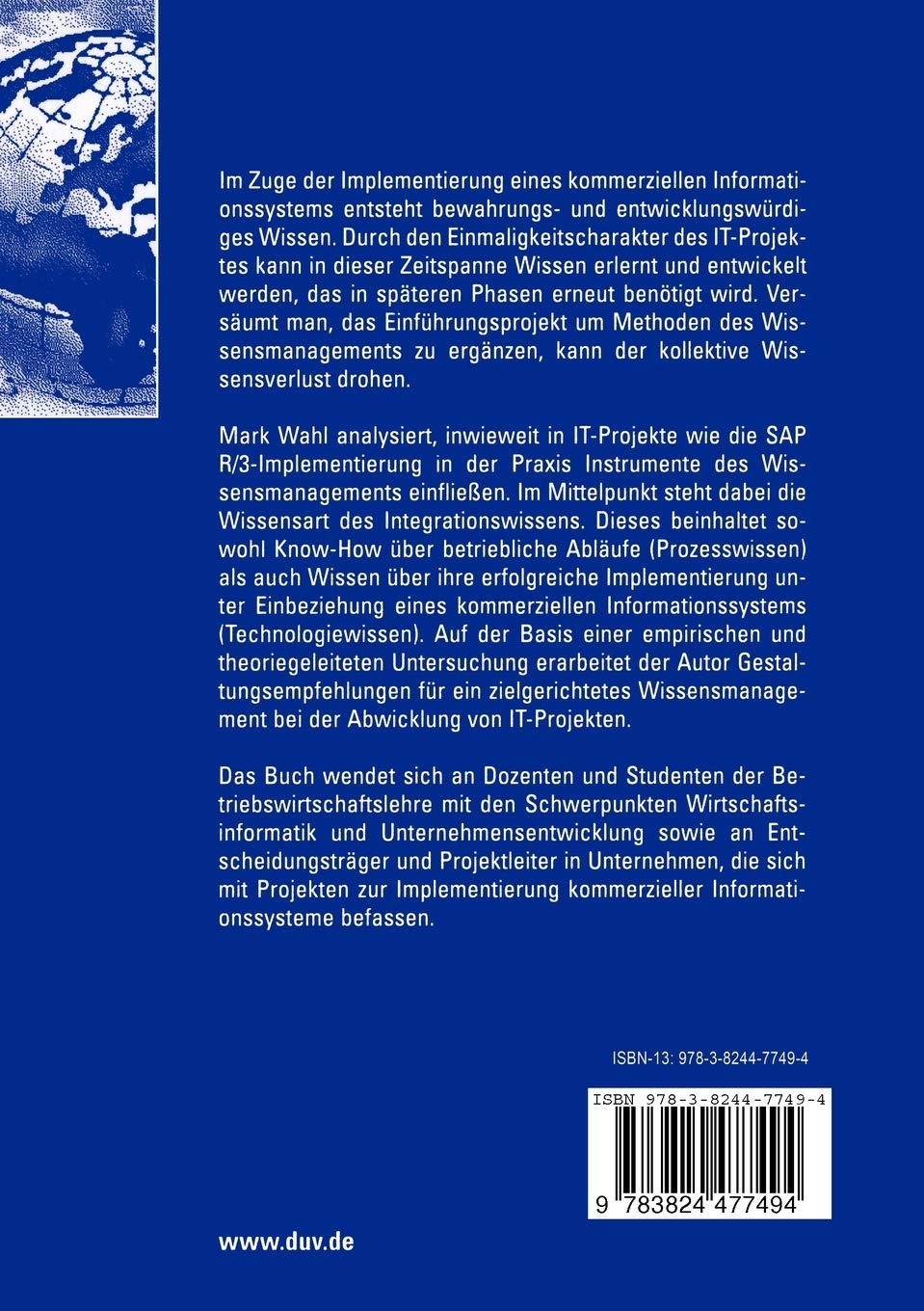 Wissensmanagement im Lebenszyklus von E.R.P.-Systemen: Explorative Untersuchung und Entwicklung eines Gestaltungskonzeptes für S.A.P. R/3-Projekte ... Markets and Organisations)