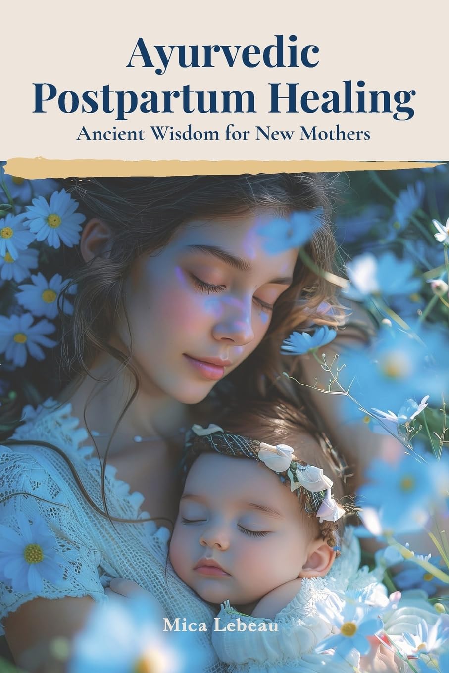 Ayurvedic Postpartum Healing: Ancient Wisdom for New Mothers