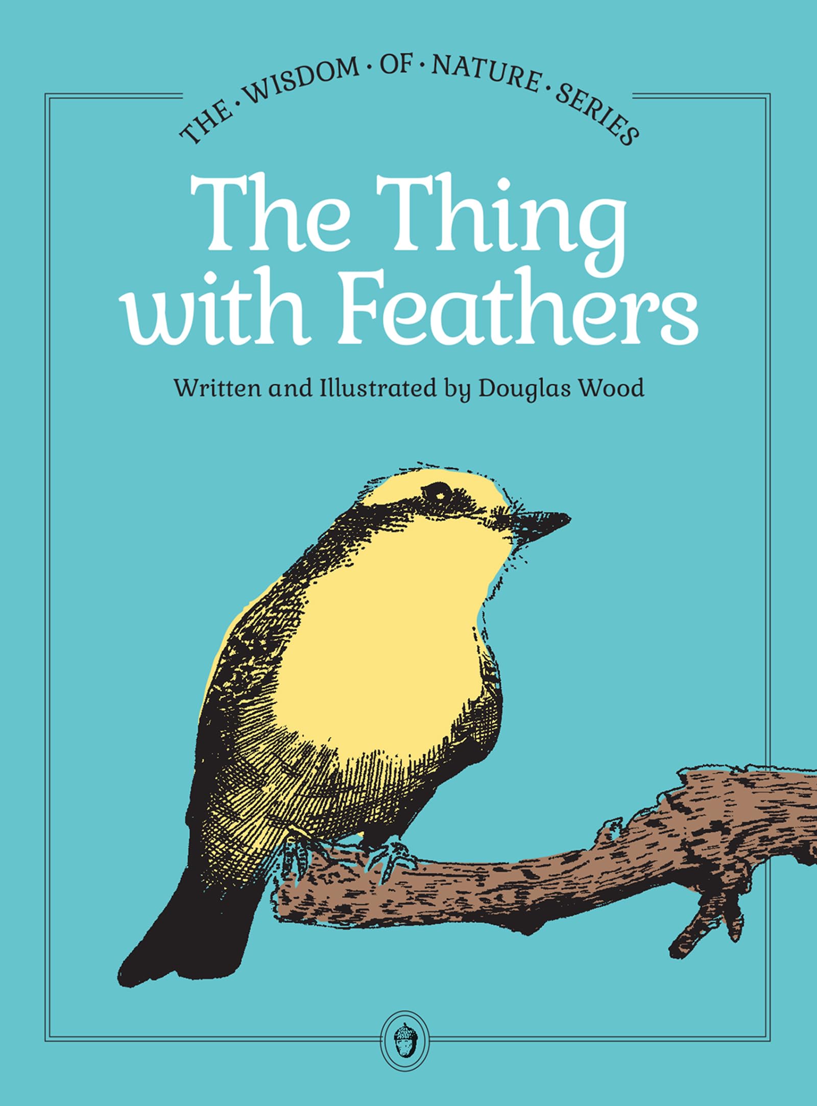 The Thing with Feathers (Wisdom of Nature)