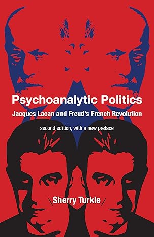 Psychoanalytic Politics, second edition, with a new preface: Jacques Lacan and Freud's French Revolution-Wow! eBook