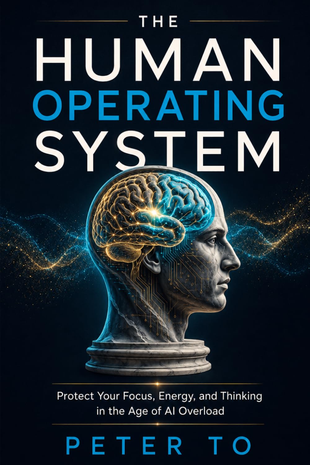 The Human Operating System: A Practical Framework for Protecting Attention in the Age of AI Overload