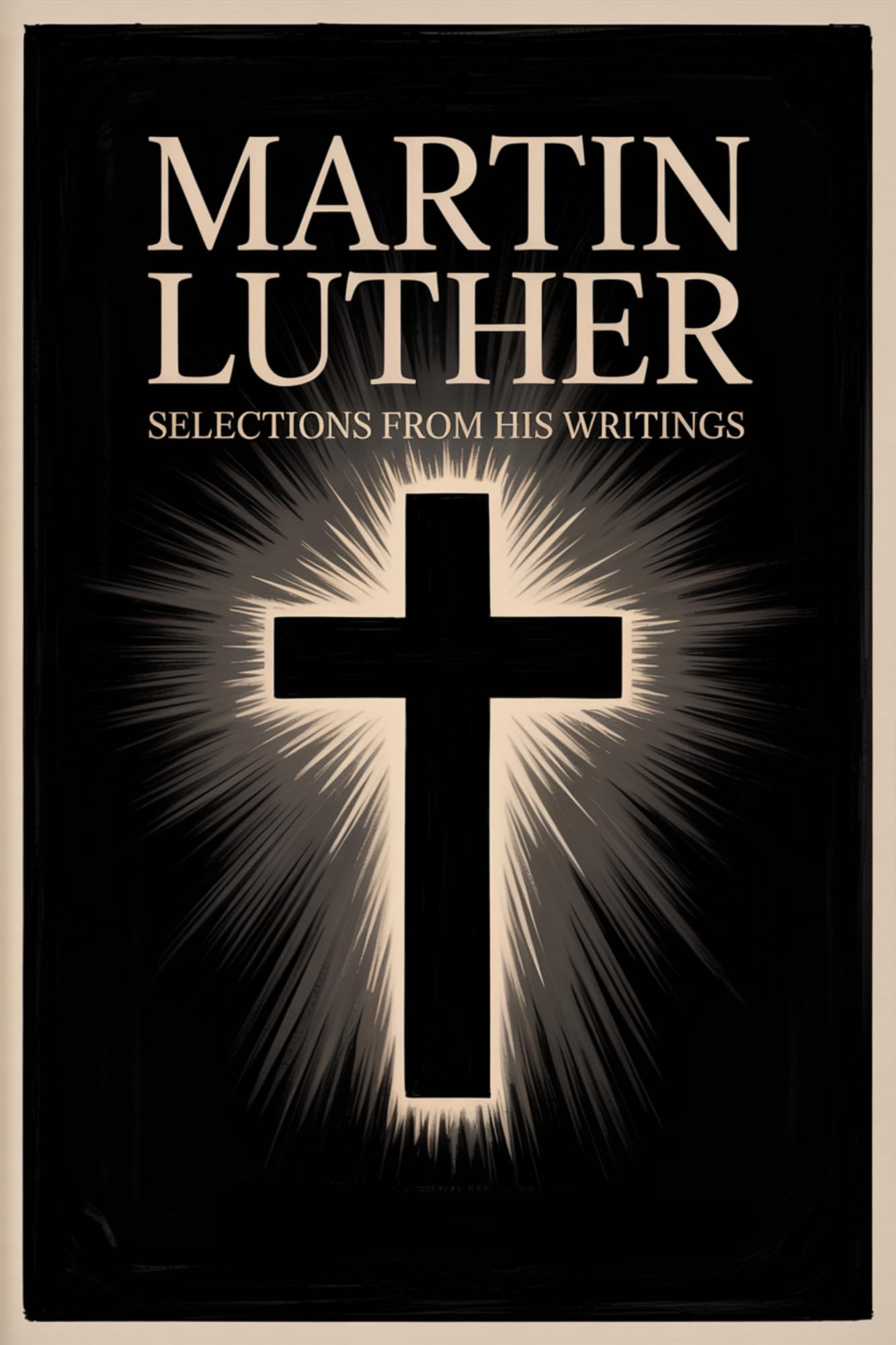 Martin Luther : Selections From His Writings
