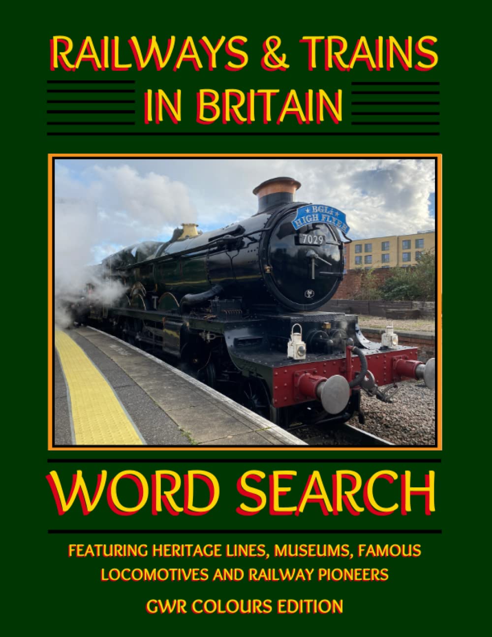 Railways and Trains in Britain Word Search - GWR Colours Edition: Steam Locomotive names, UK Heritage Lines and Stations, Museums and Railway Pioneers