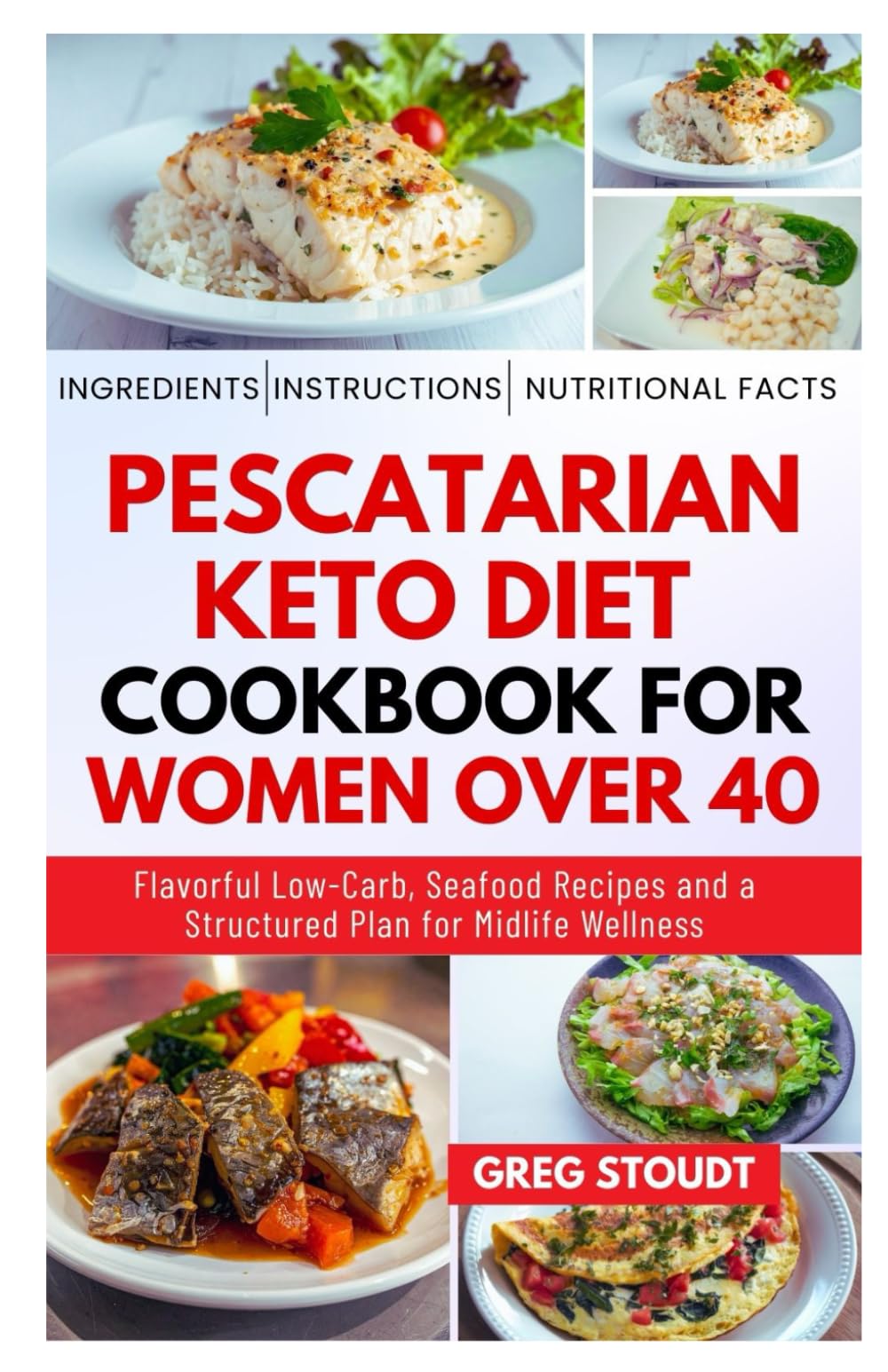 Pescatarian Keto Diet Cookbook for Women Over 40: Flavorful Low-Carb, Seafood Recipes and a Structured Plan for Midlife Wellness