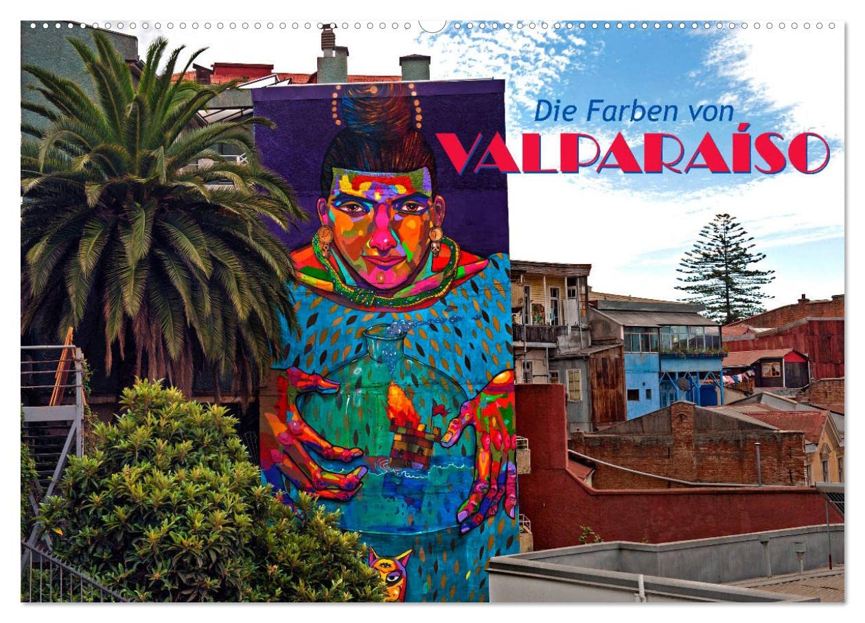 Die Farben von Valparaíso (Wandkalender 2026 DIN A2 quer), CALVENDO Monatskalender: Die Farben und Wandmalereien von Valparaíso (CALVENDO Orte)