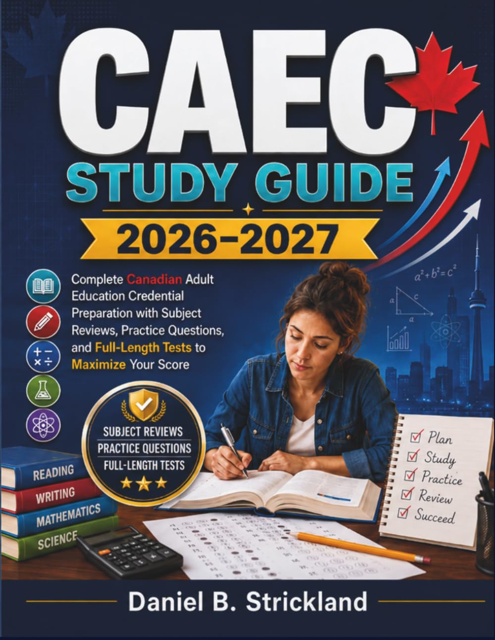 CAEC Study Guide 2026–2027: Complete Canadian Adult Education Credential Preparation with Subject Reviews, Practice Questions, and Full-Length Tests to Maximize your Score