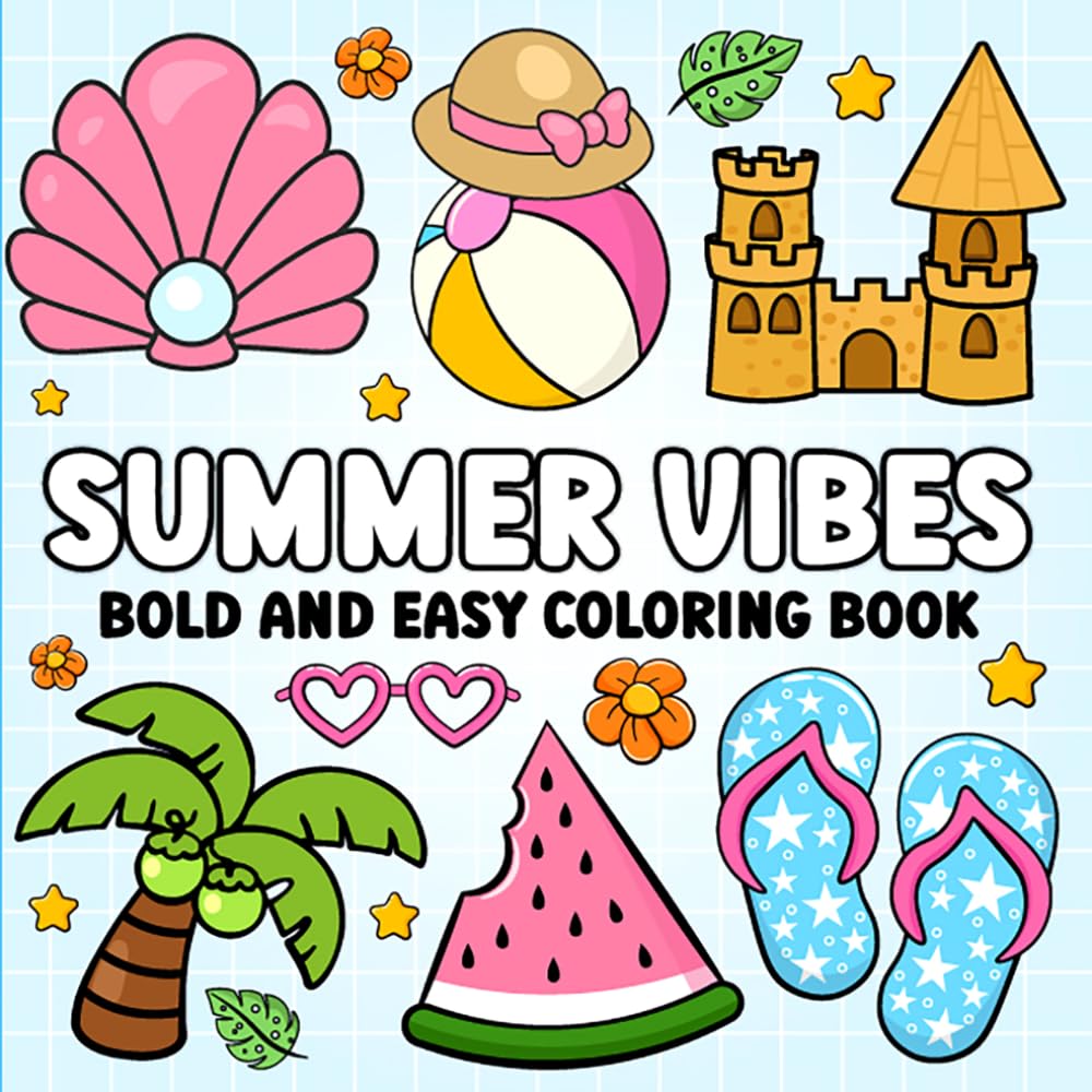 Summer Vibes: Bold and Easy Coloring Book: Cute and Relaxing Summer Designs for Stress Relief Featuring Simple Beach, Vacation, and Tropical scenes for Adults and Teens