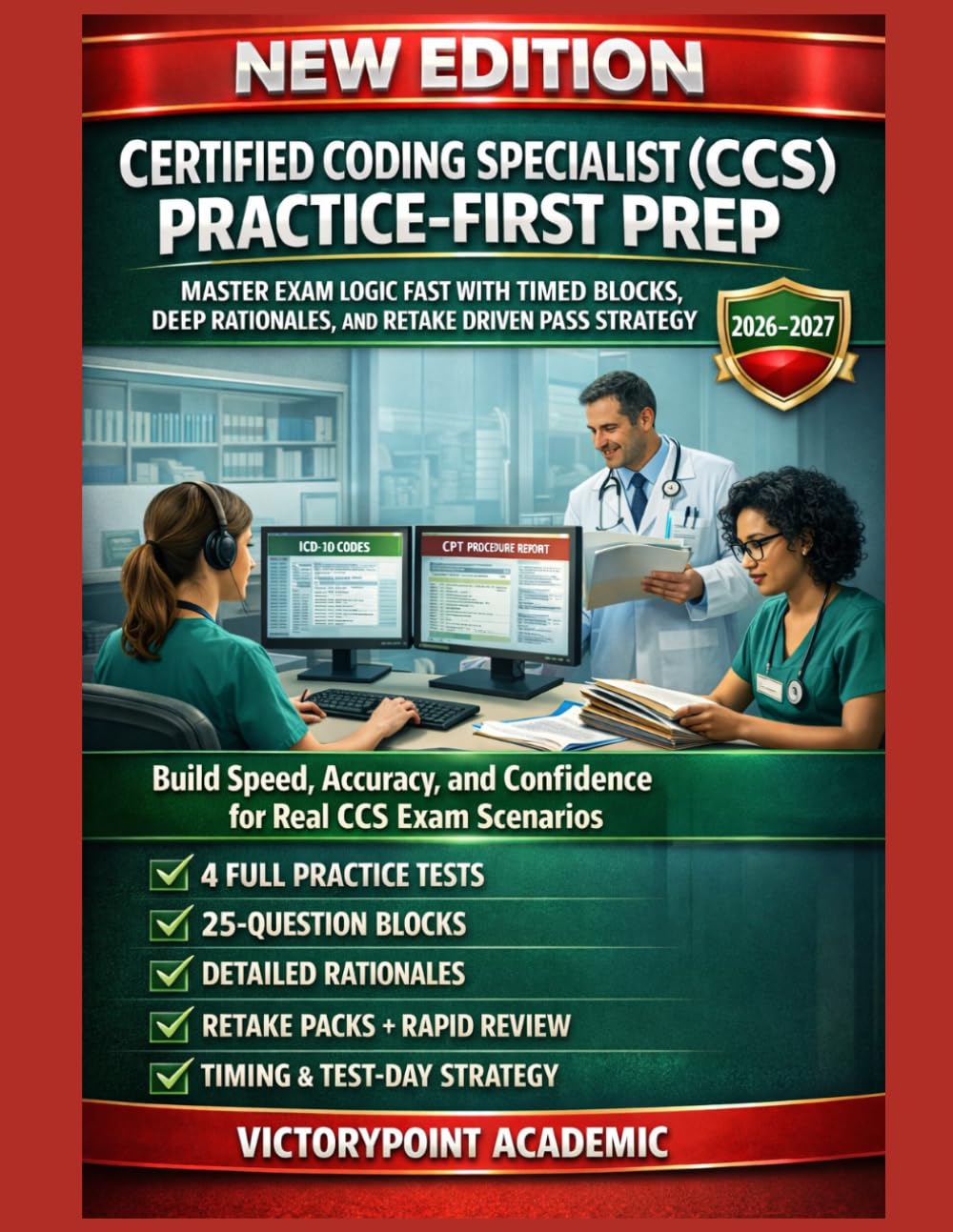 CERTIFIED CODING SPECIALIST (CCS) PRACTICE-FIRST PREP: MASTER EXAM LOGIC FAST WITH TIMED BLOCKS, DEEP RATIONALES, AND RETAKE-DRIVEN PASS STRATEGY