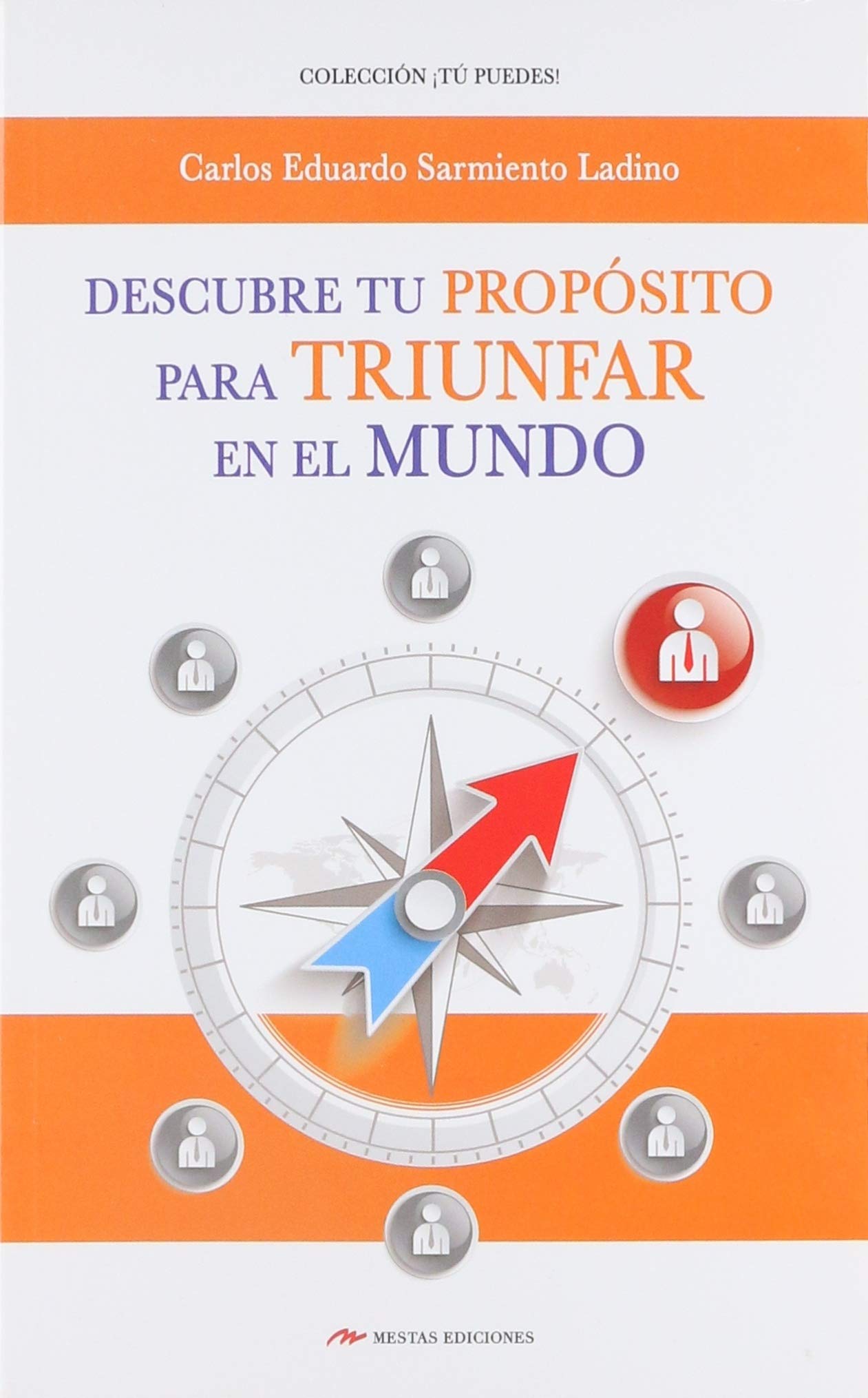 Descubre tu propósito para triunfar en el mundo: Un manual de coaching de vida que te ayudará a alcanzar la excelencia en el terreno personal y profesional: 33 (Tú puedes)