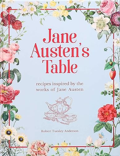 Jane Austen's Table: Recipes Inspired by the Works of Jane Austen (Literary Cookbooks)